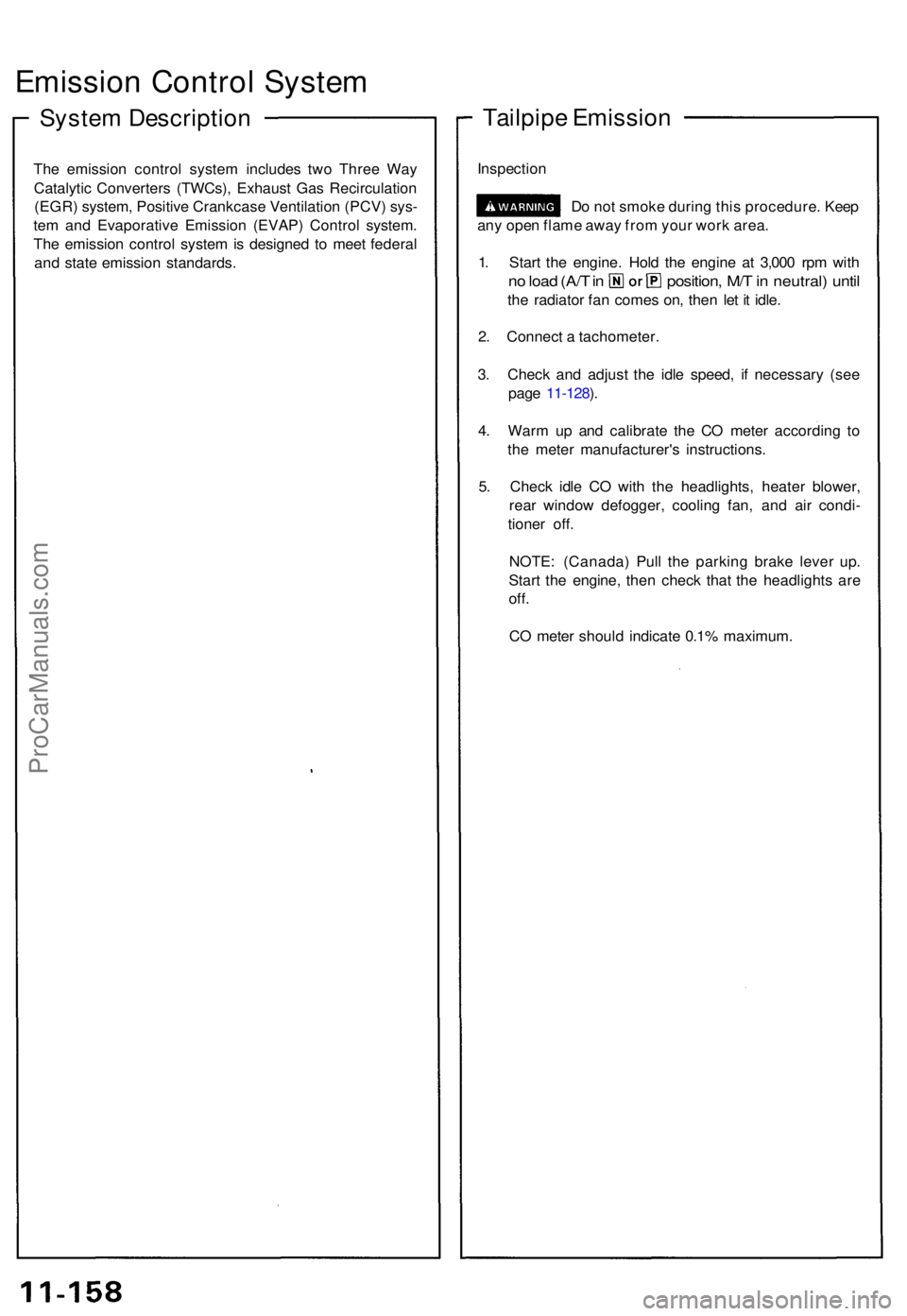 ACURA NSX 1991  Service Repair Manual Emission Contro l Syste m
System Descriptio n
The emissio n contro l syste m include s tw o Thre e Wa y
Catalyti c Converter s (TWCs) , Exhaus t Ga s Recirculatio n
(EGR ) system , Positiv e Crankcas 