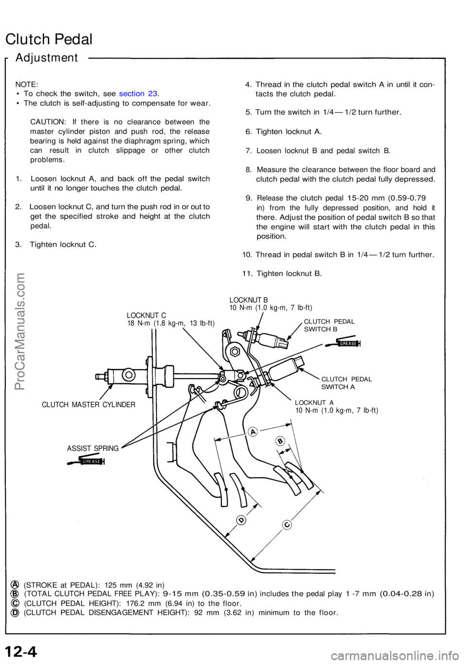 ACURA NSX 1991 Service Repair Manual Clutch Peda l
Adjustmen t
NOTE:
• T o chec k th e switch , se e sectio n 23 .
• Th e clutc h i s self-adjustin g t o compensat e fo r wear .
CAUTION : I f ther e i s n o clearanc e betwee n th e
m ACURA NSX 1991 Service Repair Manual Clutch Peda l
Adjustmen t
NOTE:
• T o chec k th e switch , se e sectio n 23 .
• Th e clutc h i s self-adjustin g t o compensat e fo r wear .
CAUTION : I f ther e i s n o clearanc e betwee n th e
m
