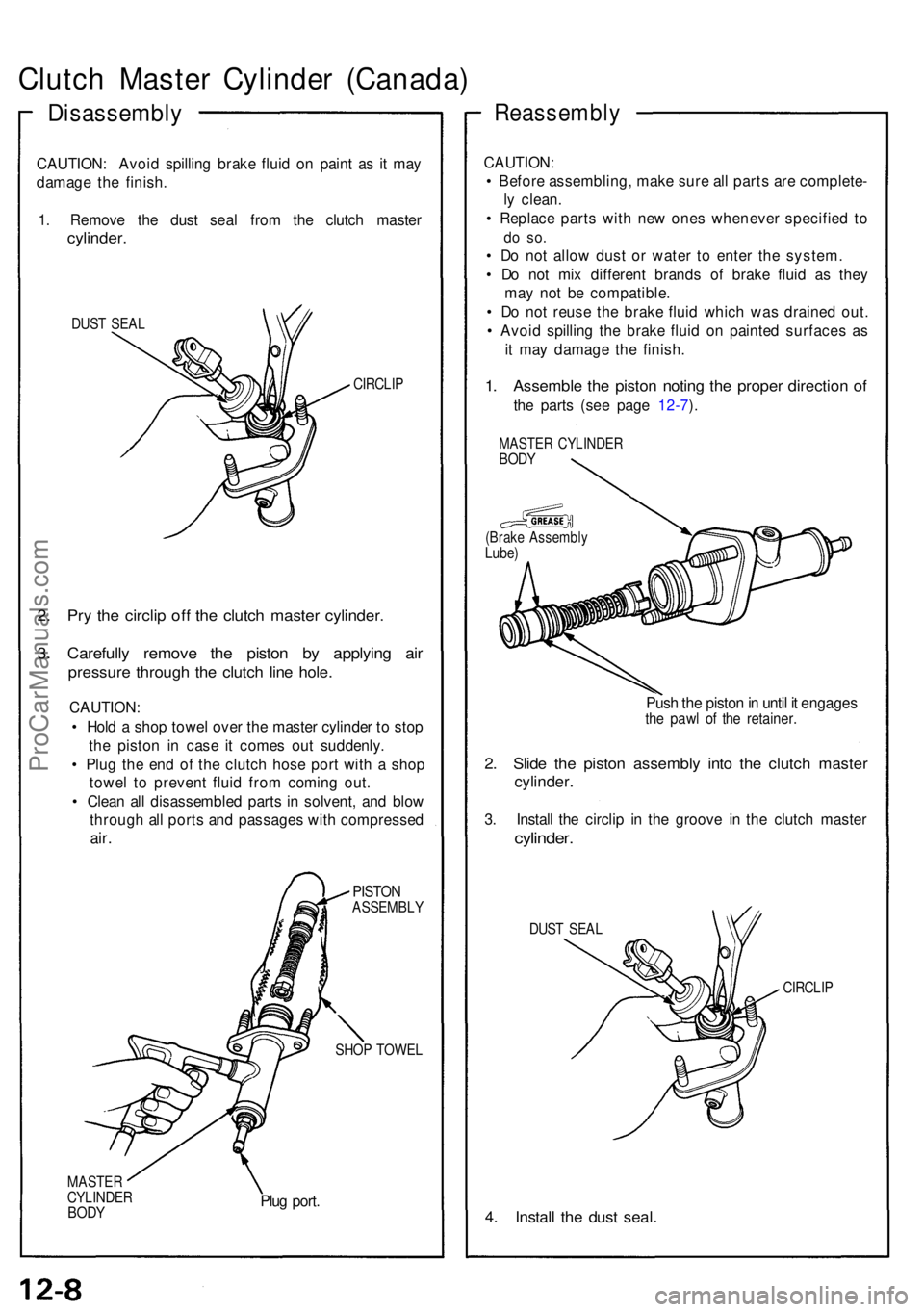 ACURA NSX 1991 Service Repair Manual Clutch Maste r Cylinde r (Canada )
Disassembl y
CAUTION: Avoi d spillin g brak e flui d o n pain t a s it ma y
damag e th e finish .
1 . Remov e th e dus t sea l fro m th e clutc h maste r
cylinder.
D ACURA NSX 1991 Service Repair Manual Clutch Maste r Cylinde r (Canada )
Disassembl y
CAUTION: Avoi d spillin g brak e flui d o n pain t a s it ma y
damag e th e finish .
1 . Remov e th e dus t sea l fro m th e clutc h maste r
cylinder.
D