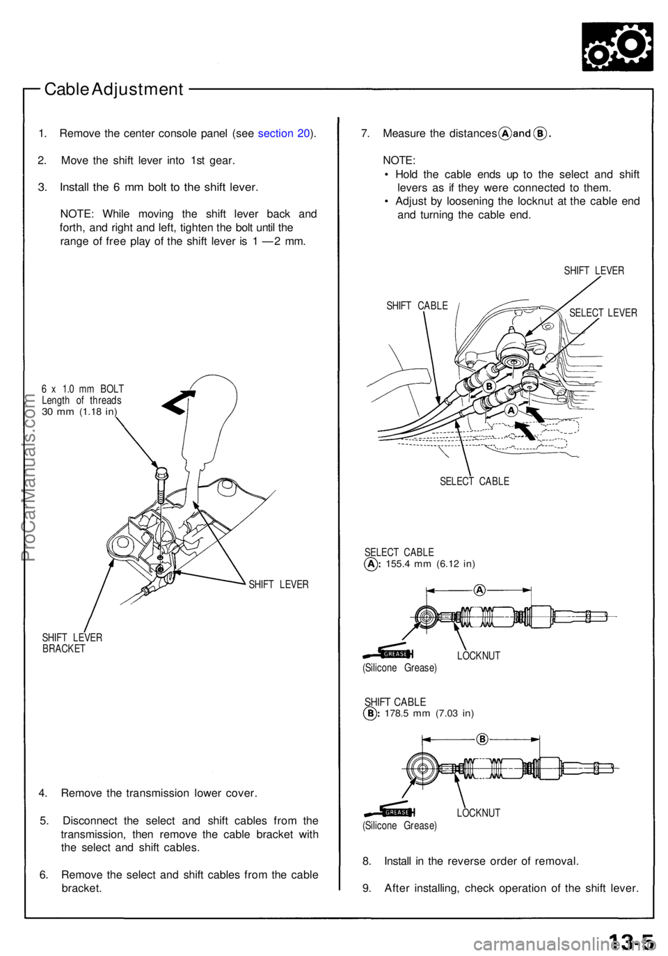 ACURA NSX 1991  Service Repair Manual Cable Adjustmen t
1. Remov e th e cente r consol e pane l (se e sectio n 20 ).
2 . Mov e th e shif t leve r int o 1s t gear .
3. Instal l th e 6  m m bol t t o th e shif t lever .
NOTE : Whil e movin 