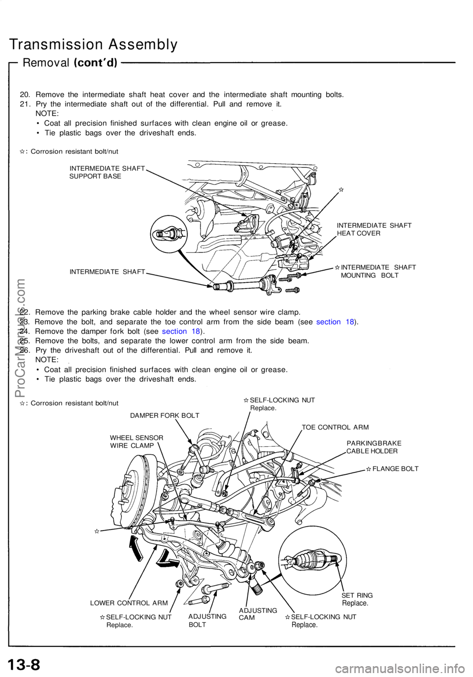 ACURA NSX 1991  Service Repair Manual 
Transmission Assembly

Removal

20. Remove the intermediate shaft heat cover and the intermediate shaft mounting bolts.
21. Pry the intermediate shaft out of the differential. Pull and remove it. NOT