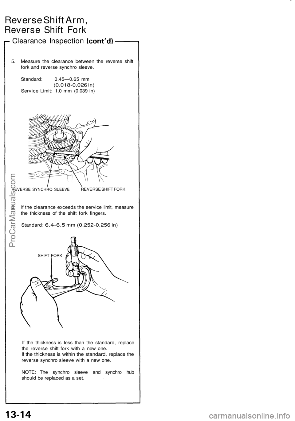 ACURA NSX 1991  Service Repair Manual 
Reverse Shift Arm,

Reverse Shift Fork

Clearance Inspection

5. Measure the clearance between the reverse shift

fork and reverse synchro sleeve.

Standard: 0.45—0.65 mm

(0.018-0.026
 in)

Servic