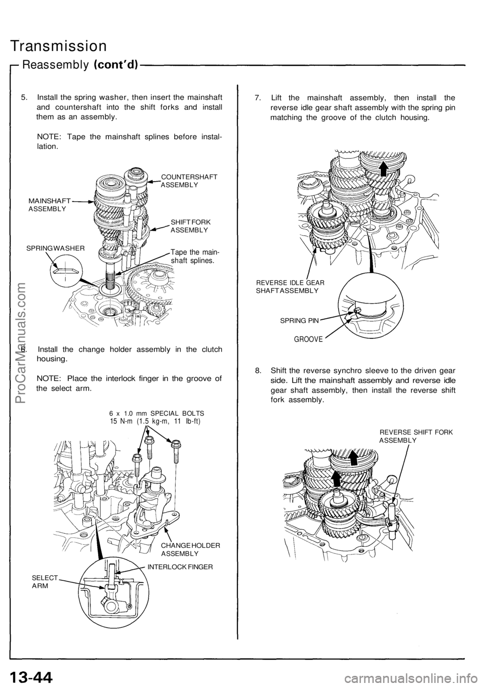 ACURA NSX 1991 Service Repair Manual
Transmission
Reassembly
5. Install the spring washer, then insert the mainshaft
and countershaft into the shift forks and install
them as an assembly.
NOTE: Tape the mainshaft splines before ins ACURA NSX 1991 Service Repair Manual
Transmission
Reassembly
5. Install the spring washer, then insert the mainshaft
and countershaft into the shift forks and install
them as an assembly.
NOTE: Tape the mainshaft splines before ins