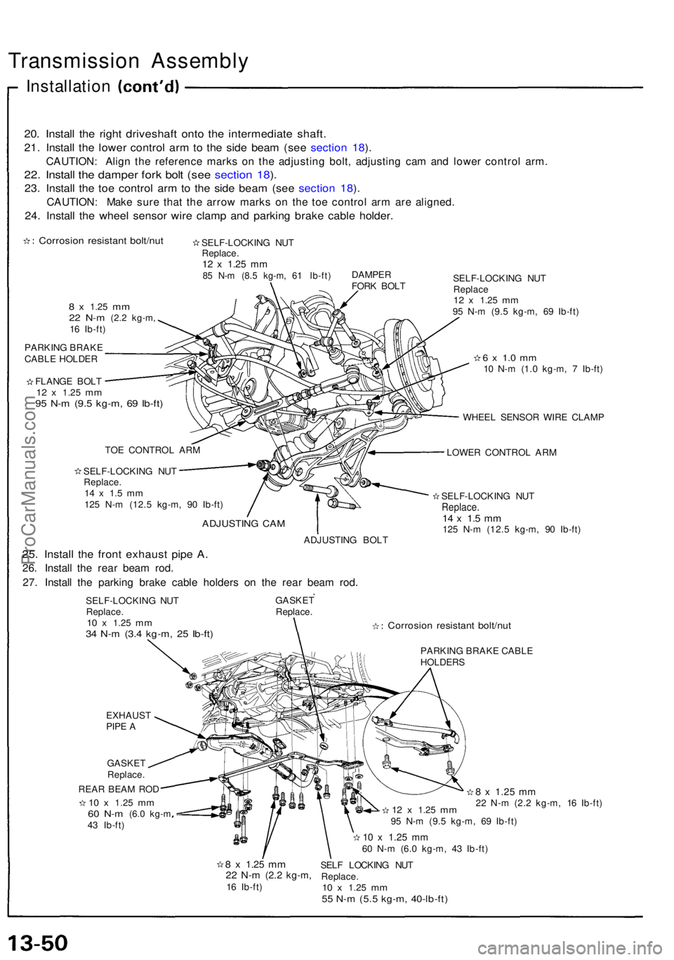 ACURA NSX 1991 Service Repair Manual Transmission Assembl y
Installation
20. Instal l th e righ t driveshaf t ont o th e intermediat e shaft .
21. Instal l th e lowe r contro l ar m to th e sid e bea m (se e sectio n 18 ).
CAUTION : Alig ACURA NSX 1991 Service Repair Manual Transmission Assembl y
Installation
20. Instal l th e righ t driveshaf t ont o th e intermediat e shaft .
21. Instal l th e lowe r contro l ar m to th e sid e bea m (se e sectio n 18 ).
CAUTION : Alig