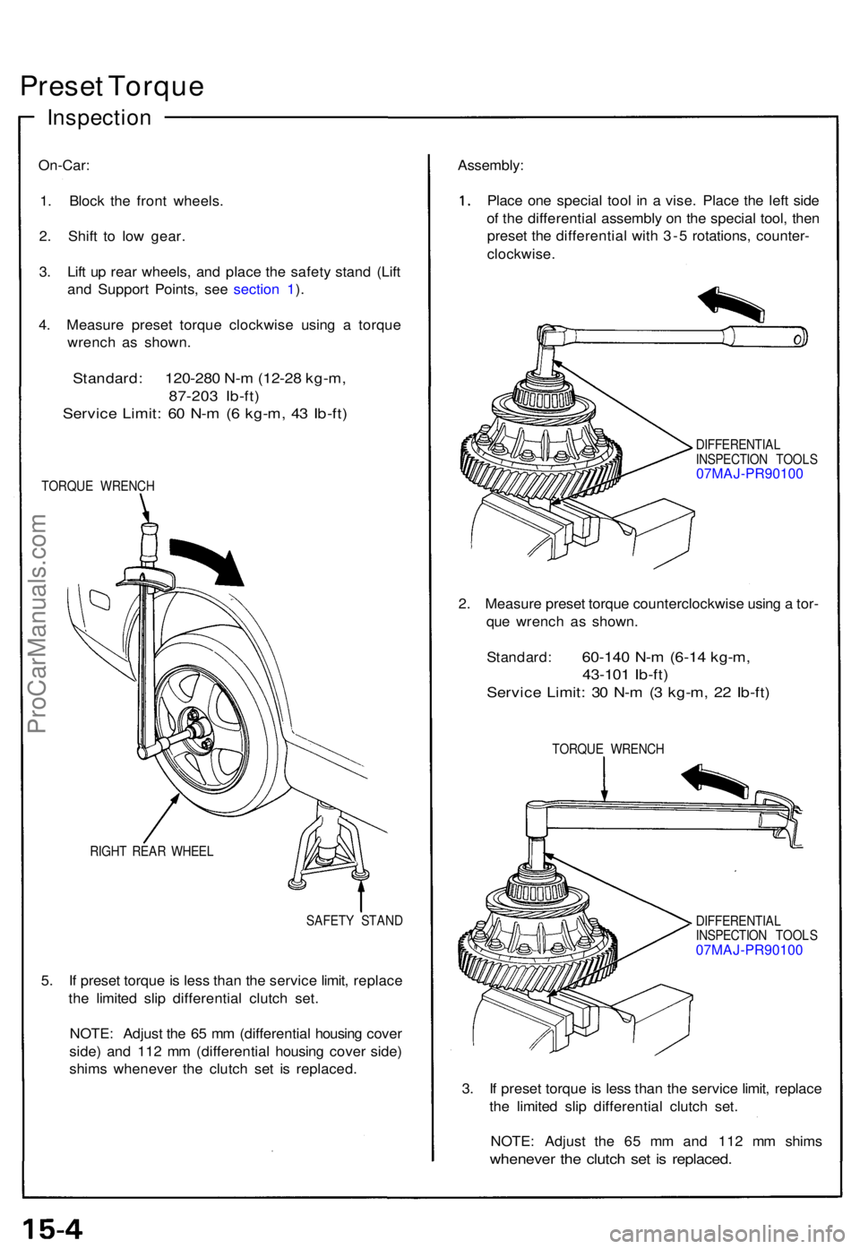 ACURA NSX 1991 Service Repair Manual Preset Torqu e
Inspectio n
On-Car:
1 . Bloc k th e fron t wheels .
2 . Shif t t o low gear .
3 . Lif t u p rea r wheels , an d plac e th e safet y stan d (Lif t
an d Suppor t Points , se e sectio n 1 ACURA NSX 1991 Service Repair Manual Preset Torqu e
Inspectio n
On-Car:
1 . Bloc k th e fron t wheels .
2 . Shif t t o low gear .
3 . Lif t u p rea r wheels , an d plac e th e safet y stan d (Lif t
an d Suppor t Points , se e sectio n 1