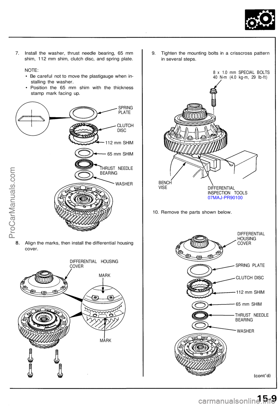 ACURA NSX 1991  Service Repair Manual 7. Instal l th e washer , thrus t needl e bearing , 6 5 m m
shim , 11 2 m m shim , clutc h disc , an d sprin g plate .
NOTE :
• B e carefu l no t t o mov e th e plastigaug e whe n in -
stallin g th 