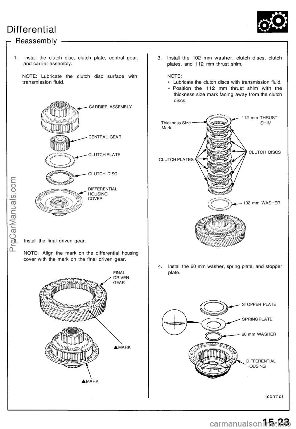 ACURA NSX 1991 Service Repair Manual Differential
Reassembl y
1. Instal l th e clutc h disc , clutc h plate , centra l gear ,
an d carrie r assembly .
NOTE : Lubricat e th e clutc h dis c surfac e wit h
transmissio n fluid .
CARRIE R ASS ACURA NSX 1991 Service Repair Manual Differential
Reassembl y
1. Instal l th e clutc h disc , clutc h plate , centra l gear ,
an d carrie r assembly .
NOTE : Lubricat e th e clutc h dis c surfac e wit h
transmissio n fluid .
CARRIE R ASS