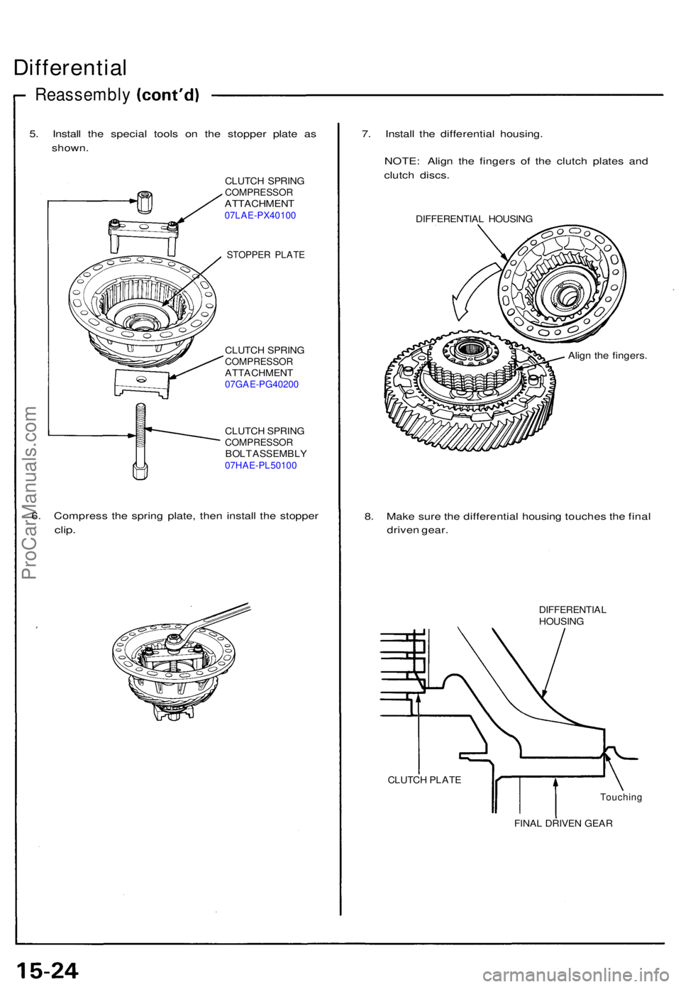 ACURA NSX 1991 Service Repair Manual Differential
Reassembl y
5. Instal l th e specia l tool s o n th e stoppe r plat e a s
shown .
CLUTC H SPRIN GCOMPRESSO RATTACHMENT07LAE-PX40100
STOPPER PLAT E
CLUTC H SPRIN GCOMPRESSO RATTACHMENT07GA ACURA NSX 1991 Service Repair Manual Differential
Reassembl y
5. Instal l th e specia l tool s o n th e stoppe r plat e a s
shown .
CLUTC H SPRIN GCOMPRESSO RATTACHMENT07LAE-PX40100
STOPPER PLAT E
CLUTC H SPRIN GCOMPRESSO RATTACHMENT07GA