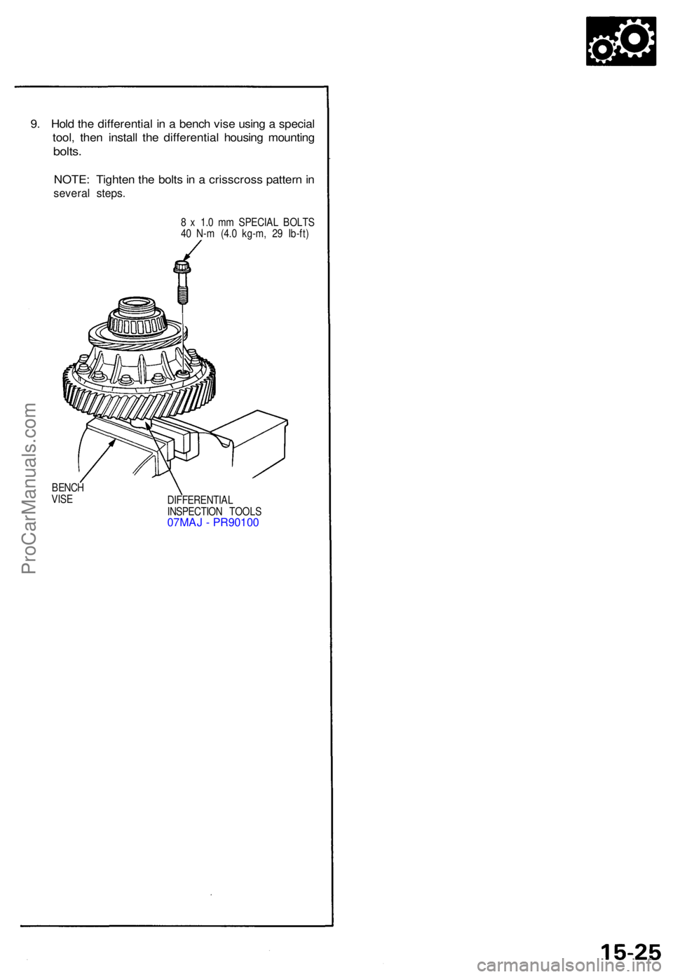 ACURA NSX 1991 Service Repair Manual 9. Hol d th e differentia l i n a benc h vis e usin g a specia l
tool , the n instal l th e differentia l housin g mountin g
bolts.
NOTE : Tighte n th e bolt s in a crisscros s patter n in
severa ACURA NSX 1991 Service Repair Manual 9. Hol d th e differentia l i n a benc h vis e usin g a specia l
tool , the n instal l th e differentia l housin g mountin g
bolts.
NOTE : Tighte n th e bolt s in a crisscros s patter n in
severa