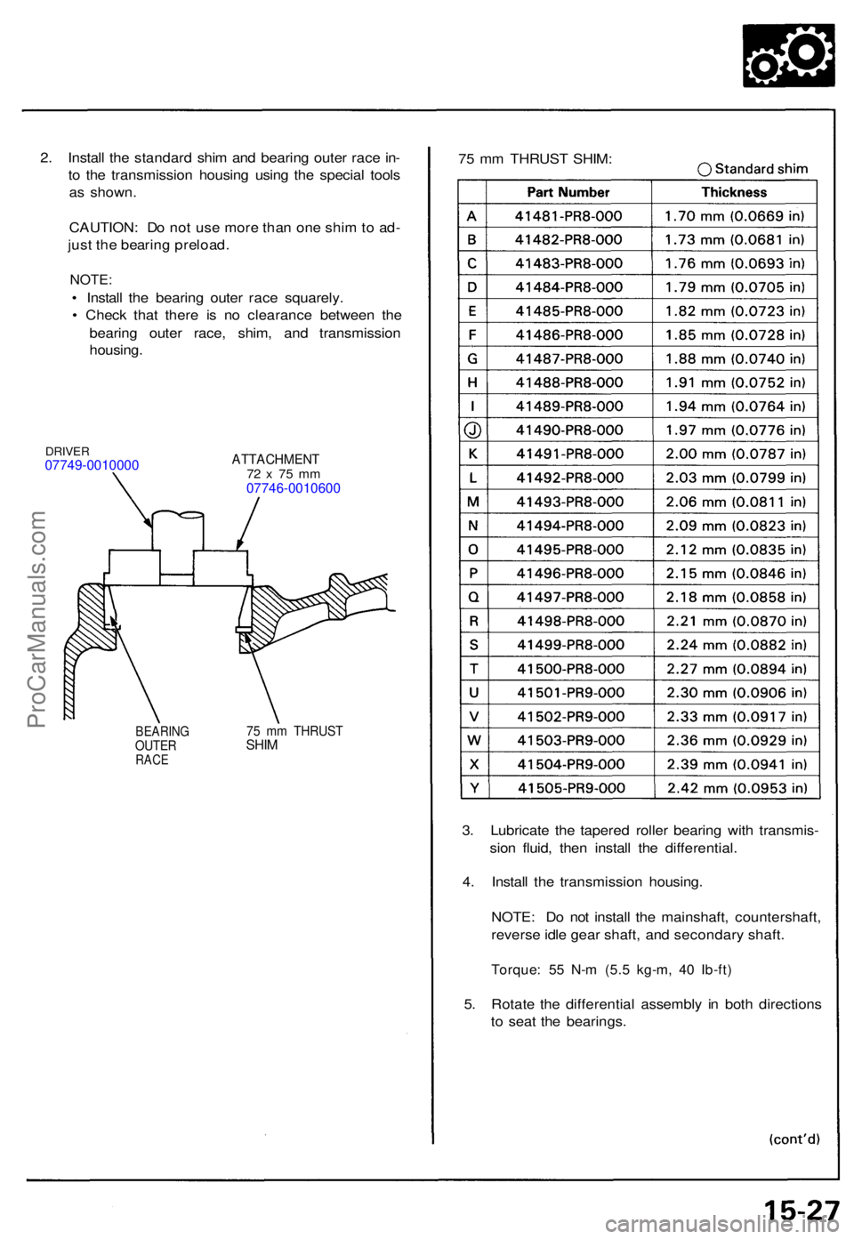 ACURA NSX 1991 Service Repair Manual 2. Instal l th e standar d shi m an d bearin g oute r rac e in -
t o th e transmissio n housin g usin g th e specia l tool s
a s shown .
CAUTION : D o no t us e mor e tha n on e shi m to ad -
jus t ACURA NSX 1991 Service Repair Manual 2. Instal l th e standar d shi m an d bearin g oute r rac e in -
t o th e transmissio n housin g usin g th e specia l tool s
a s shown .
CAUTION : D o no t us e mor e tha n on e shi m to ad -
jus t