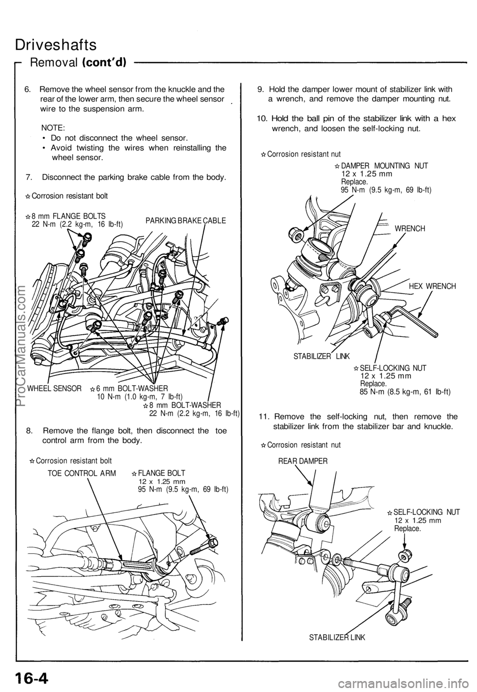 ACURA NSX 1991 Service Repair Manual Driveshafts
Removal
6. Remov e th e whee l senso r fro m th e knuckl e an d th e
rea r o f th e lowe r arm , the n secur e th e whee l senso r
wir e t o th e suspensio n arm .
NOTE :
• D o no t disc ACURA NSX 1991 Service Repair Manual Driveshafts
Removal
6. Remov e th e whee l senso r fro m th e knuckl e an d th e
rea r o f th e lowe r arm , the n secur e th e whee l senso r
wir e t o th e suspensio n arm .
NOTE :
• D o no t disc