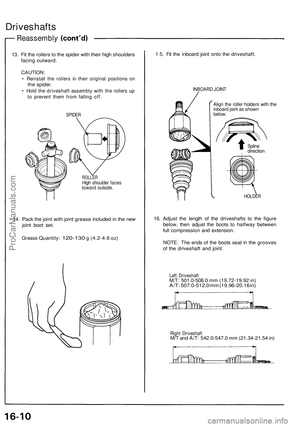 ACURA NSX 1991 Service Repair Manual Driveshafts
Reassembl y
13. Fi t th e roller s t o th e spide r wit h thei r hig h shoulder s
facin g outward .
CAUTION :
• Reinstal l th e roller s i n thei r origina l position s o n
the spider . ACURA NSX 1991 Service Repair Manual Driveshafts
Reassembl y
13. Fi t th e roller s t o th e spide r wit h thei r hig h shoulder s
facin g outward .
CAUTION :
• Reinstal l th e roller s i n thei r origina l position s o n
the spider .