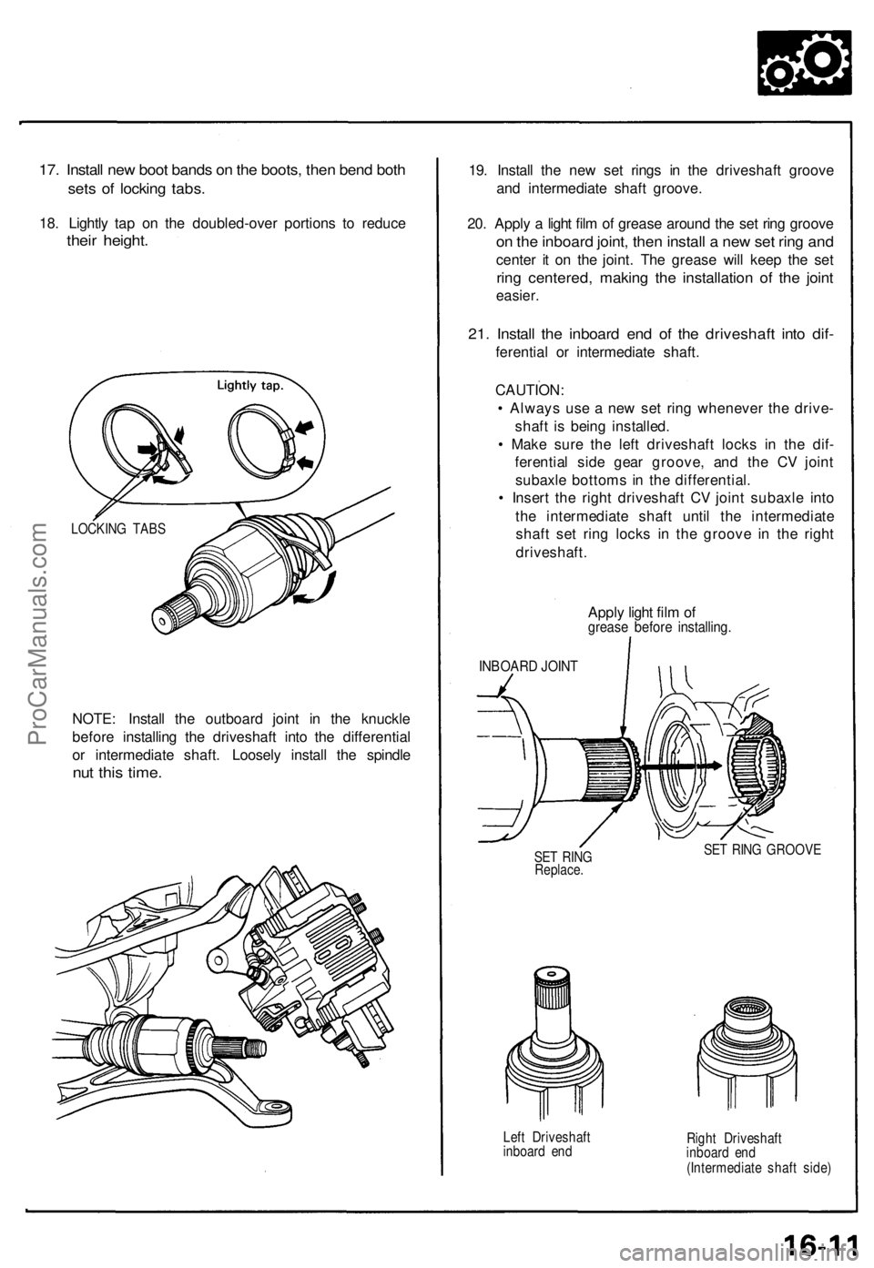 ACURA NSX 1991 Service Repair Manual
17. Install new boot bands on the boots, then bend both
sets of locking tabs.
18. Lightly tap on the doubled-over portions to reduce
their height.
NOTE: Install the outboard joint in the knuckle
ACURA NSX 1991 Service Repair Manual
17. Install new boot bands on the boots, then bend both
sets of locking tabs.
18. Lightly tap on the doubled-over portions to reduce
their height.
NOTE: Install the outboard joint in the knuckle