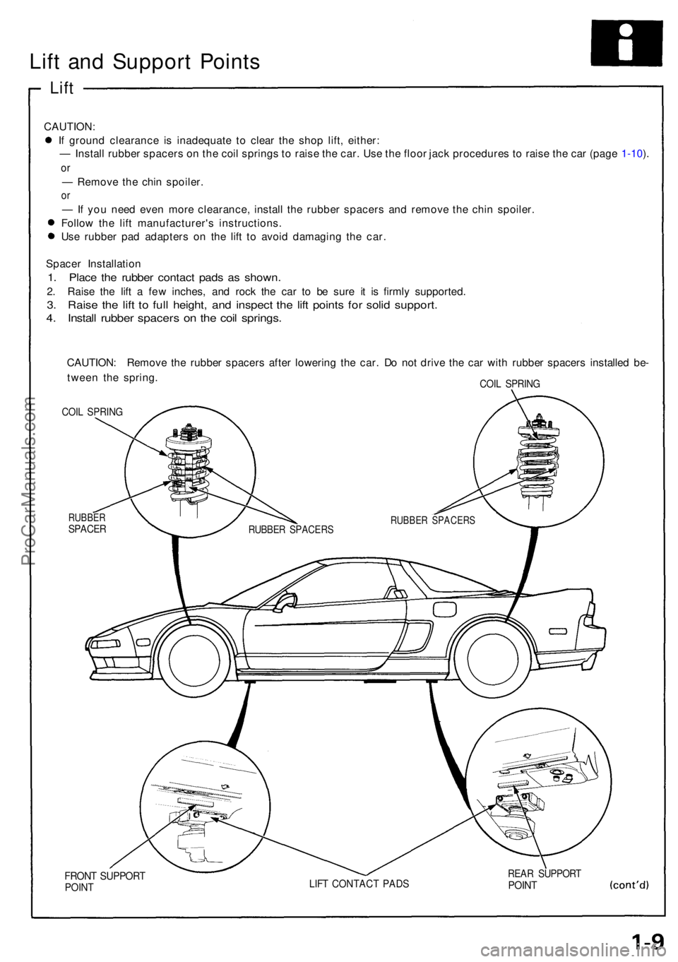 ACURA NSX 1991 Service Service Manual Lift an d Suppor t Point s
Lift
CAUTION :
I f groun d clearanc e i s inadequat e t o clea r th e sho p lift , either :
— Instal l rubbe r spacer s o n th e coi l spring s t o rais e th e car . Us ACURA NSX 1991 Service Service Manual Lift an d Suppor t Point s
Lift
CAUTION :
I f groun d clearanc e i s inadequat e t o clea r th e sho p lift , either :
— Instal l rubbe r spacer s o n th e coi l spring s t o rais e th e car . Us