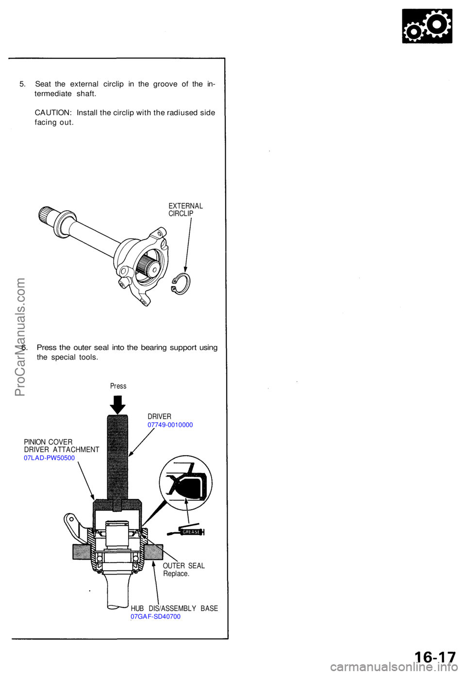 ACURA NSX 1991 Service Repair Manual 5. Sea t th e externa l circli p i n th e groov e o f th e in -
termediat e shaft .
CAUTION : Instal l th e circli p wit h th e radiuse d sid e
facin g out .
EXTERNA L
CIRCLI P
6. Pres s th e oute r s ACURA NSX 1991 Service Repair Manual 5. Sea t th e externa l circli p i n th e groov e o f th e in -
termediat e shaft .
CAUTION : Instal l th e circli p wit h th e radiuse d sid e
facin g out .
EXTERNA L
CIRCLI P
6. Pres s th e oute r s