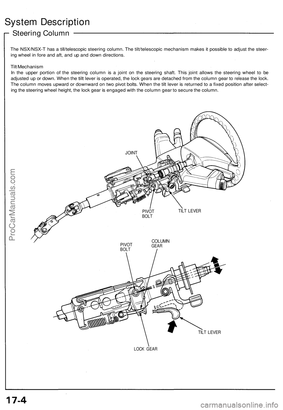 ACURA NSX 1991 Service Repair Manual
System Description
Steering Column
The NSX/NSX-T has a till/telescopic steering column. The tilt/telescopic mechanism makes it possible to adjust the steer-
ing wheel in fore and aft, and up and d ACURA NSX 1991 Service Repair Manual
System Description
Steering Column
The NSX/NSX-T has a till/telescopic steering column. The tilt/telescopic mechanism makes it possible to adjust the steer-
ing wheel in fore and aft, and up and d