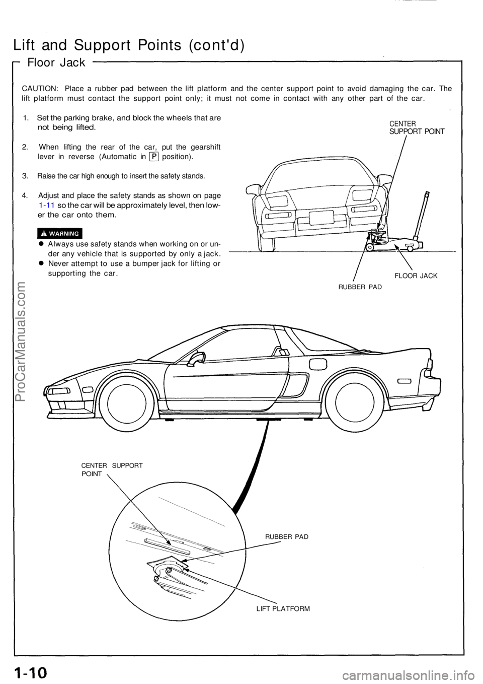 ACURA NSX 1991 Service Service Manual Lift an d Suppor t Point s (cont'd )
Floor Jac k
CAUTION : Plac e a rubbe r pa d betwee n th e lif t platfor m an d th e cente r suppor t poin t t o avoi d damagin g th e car . Th e
lif t platfor ACURA NSX 1991 Service Service Manual Lift an d Suppor t Point s (cont'd )
Floor Jac k
CAUTION : Plac e a rubbe r pa d betwee n th e lif t platfor m an d th e cente r suppor t poin t t o avoi d damagin g th e car . Th e
lif t platfor