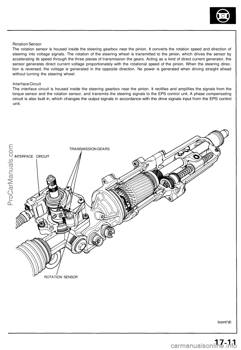 ACURA NSX 1991 Service Repair Manual
Rotation Sensor
The rotation sensor is housed inside the steering gearbox near the pinion. It converts the rotation speed and direction of
steering into voltage signals. The rotation of the steerin ACURA NSX 1991 Service Repair Manual
Rotation Sensor
The rotation sensor is housed inside the steering gearbox near the pinion. It converts the rotation speed and direction of
steering into voltage signals. The rotation of the steerin