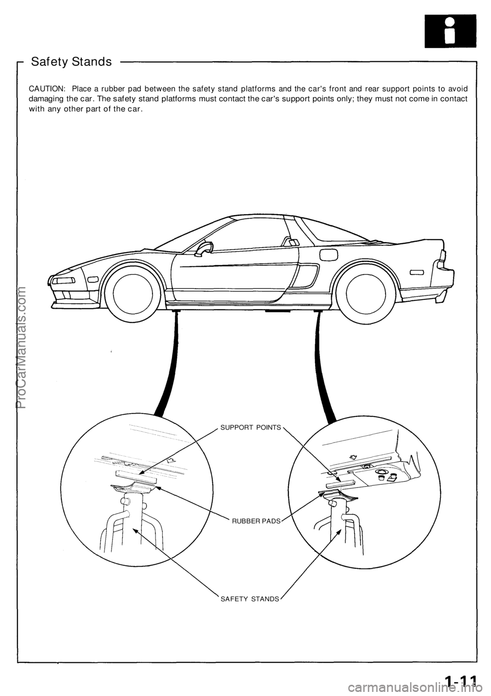 ACURA NSX 1991  Service Service Manual Safety Stand s
CAUTION : Plac e a  rubbe r pa d betwee n th e safet y stan d platform s an d th e car' s fron t an d rea r suppor t point s t o avoi d
damagin g th e car . Th e safet y stan d plat