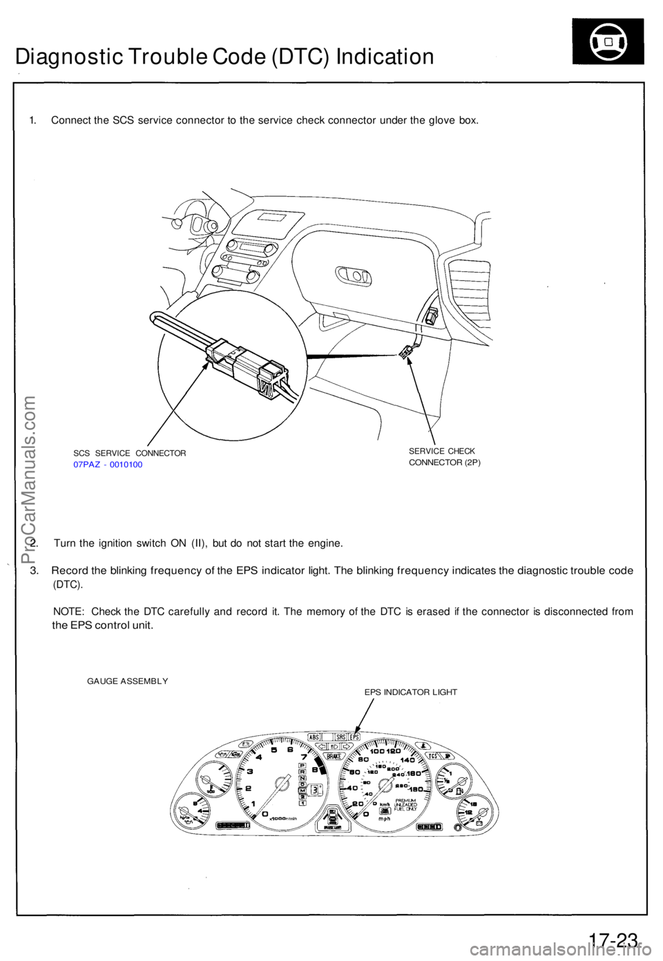 ACURA NSX 1991 Service Repair Manual Diagnostic Troubl e Cod e (DTC ) Indicatio n
1. Connec t th e SC S servic e connecto r t o th e servic e chec k connecto r unde r th e glov e box .
SCS SERVIC E CONNECTO R07PAZ - 001010 0
SERVIC E CH ACURA NSX 1991 Service Repair Manual Diagnostic Troubl e Cod e (DTC ) Indicatio n
1. Connec t th e SC S servic e connecto r t o th e servic e chec k connecto r unde r th e glov e box .
SCS SERVIC E CONNECTO R07PAZ - 001010 0
SERVIC E CH