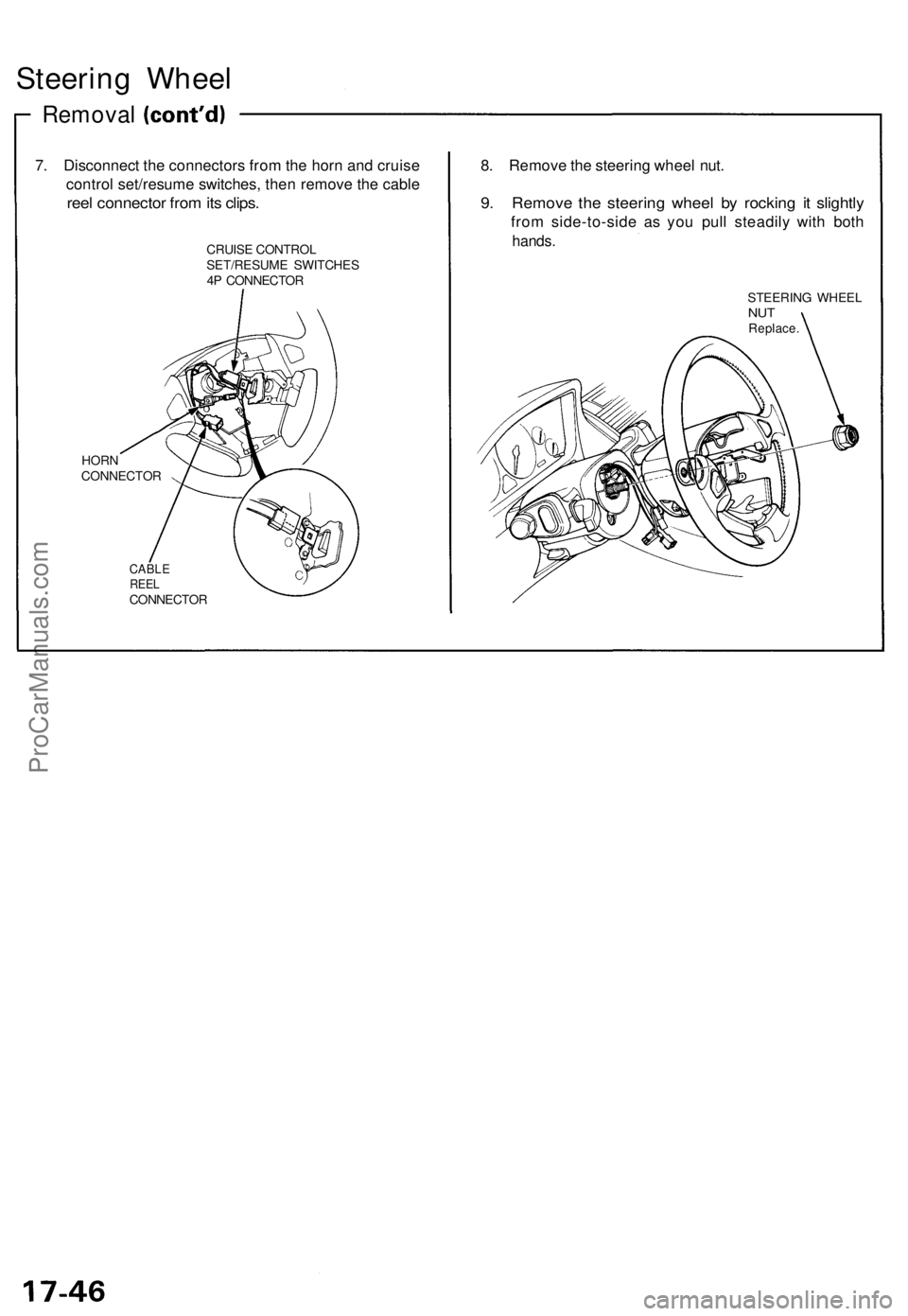 ACURA NSX 1991 Service Repair Manual
Steering Wheel
Removal
7. Disconnect the connectors from the horn and cruise
control set/resume switches, then remove the cable
reel connector from its clips.
CRUISE CONTROL
SET/RESUME SWITCHES ACURA NSX 1991 Service Repair Manual
Steering Wheel
Removal
7. Disconnect the connectors from the horn and cruise
control set/resume switches, then remove the cable
reel connector from its clips.
CRUISE CONTROL
SET/RESUME SWITCHES