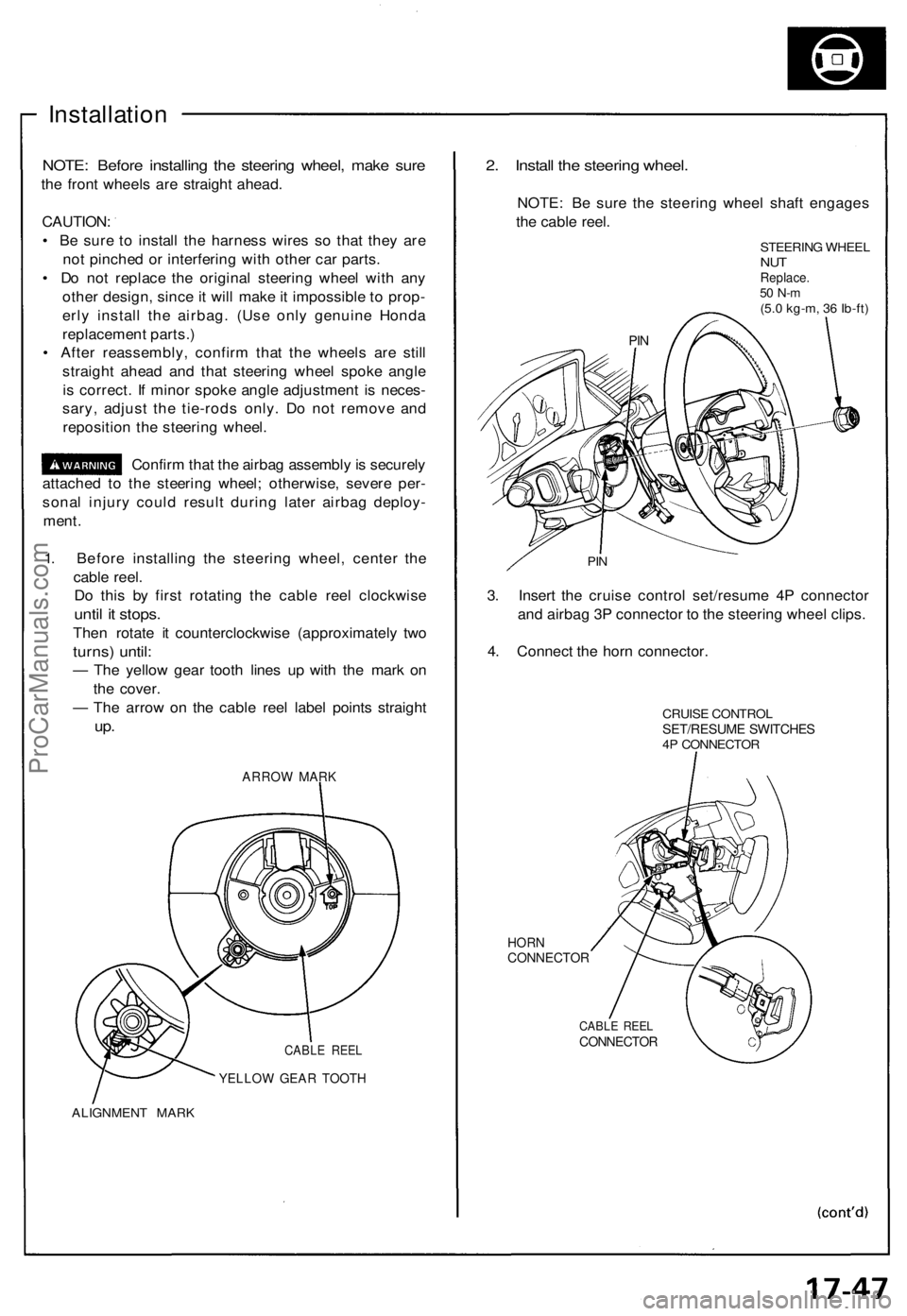 ACURA NSX 1991 Service Repair Manual
Installation
NOTE: Before installing the steering wheel, make sure
the front wheels are straight ahead.
CAUTION:
• Be sure to install the harness wires so that they are
not pinched or interfer ACURA NSX 1991 Service Repair Manual
Installation
NOTE: Before installing the steering wheel, make sure
the front wheels are straight ahead.
CAUTION:
• Be sure to install the harness wires so that they are
not pinched or interfer