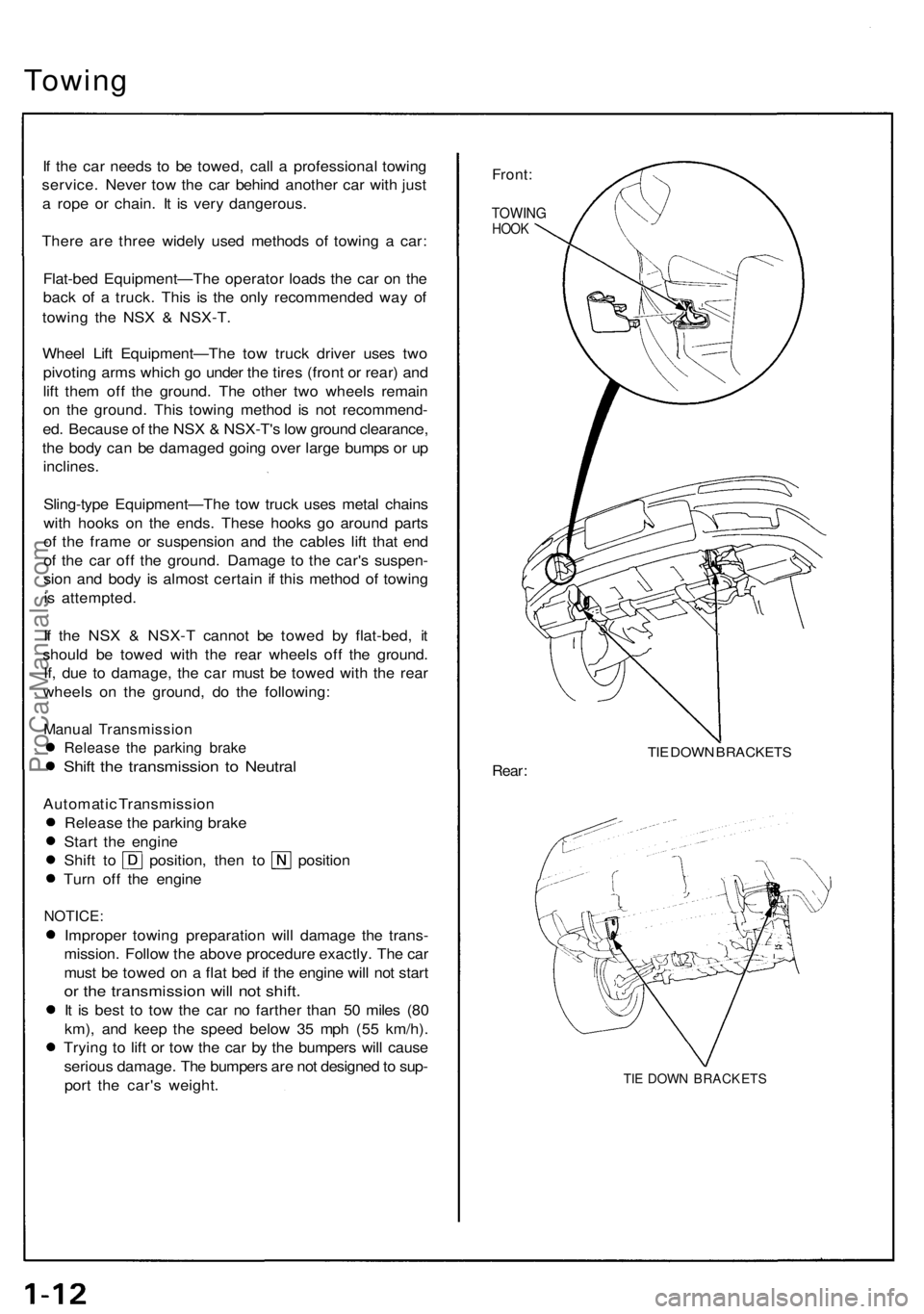 ACURA NSX 1991 Service Service Manual Towing
If th e ca r need s t o b e towed , cal l a professiona l towin g
service . Neve r to w th e ca r behin d anothe r ca r wit h jus t
a rop e o r chain . I t i s ver y dangerous .
Ther e ar e ACURA NSX 1991 Service Service Manual Towing
If th e ca r need s t o b e towed , cal l a professiona l towin g
service . Neve r to w th e ca r behin d anothe r ca r wit h jus t
a rop e o r chain . I t i s ver y dangerous .
Ther e ar e