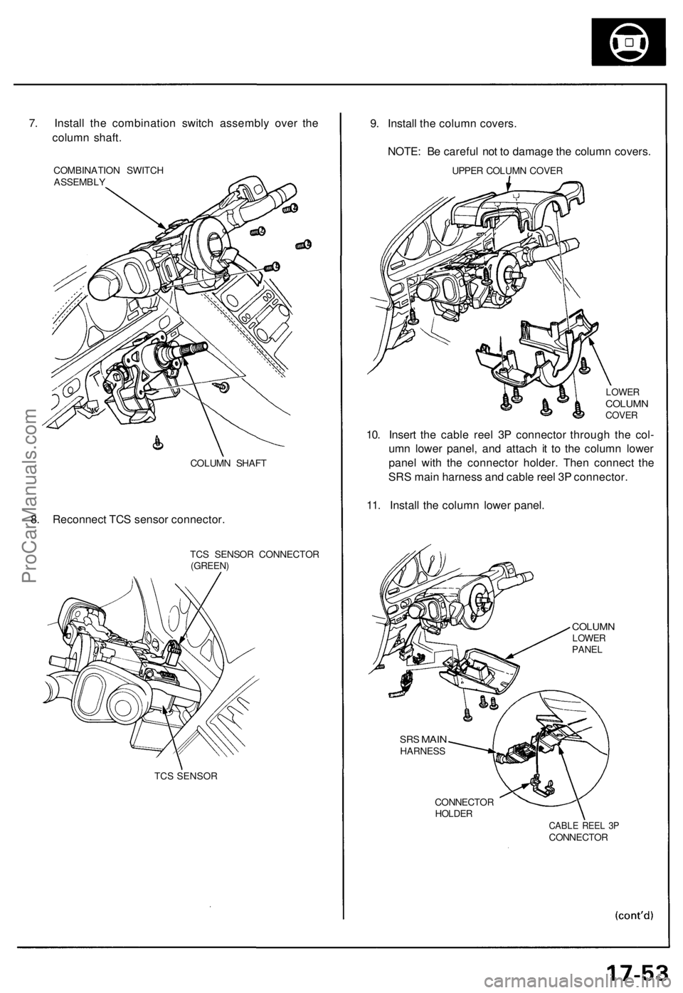 ACURA NSX 1991 Service Repair Manual
7. Install the combination switch assembly over the
column shaft.
COMBINATION SWITCH
ASSEMBLY
COLUMN SHAFT
8. Reconnect TCS sensor connector.
TCS SENSOR CONNECTOR
(GREEN)
TCS SENSOR
9. Insta ACURA NSX 1991 Service Repair Manual
7. Install the combination switch assembly over the
column shaft.
COMBINATION SWITCH
ASSEMBLY
COLUMN SHAFT
8. Reconnect TCS sensor connector.
TCS SENSOR CONNECTOR
(GREEN)
TCS SENSOR
9. Insta