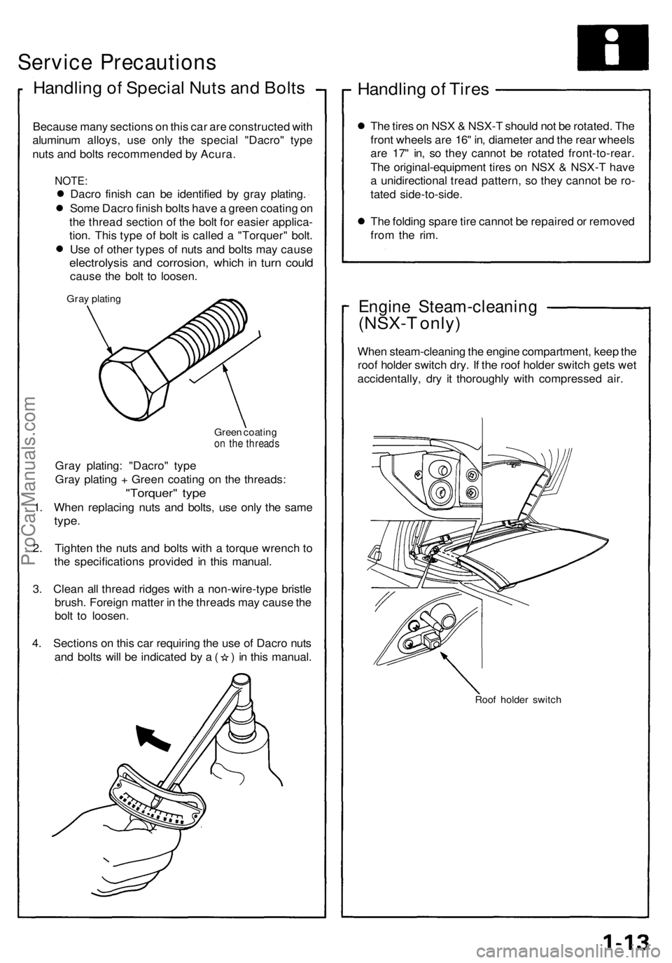 ACURA NSX 1991 Service Service Manual Service Precaution s
Handling o f Specia l Nut s an d Bolt s
Becaus e man y section s o n thi s ca r ar e constructe d wit h
aluminu m alloys , us e onl y th e specia l "Dacro " typ e
nut s an ACURA NSX 1991 Service Service Manual Service Precaution s
Handling o f Specia l Nut s an d Bolt s
Becaus e man y section s o n thi s ca r ar e constructe d wit h
aluminu m alloys , us e onl y th e specia l "Dacro " typ e
nut s an