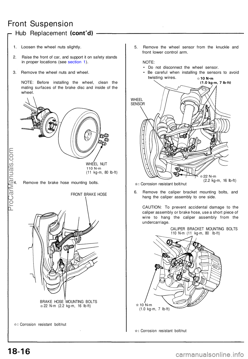 ACURA NSX 1991 Service Repair Manual Front Suspensio n
Hub Replacemen t
1. Loose n th e whee l nut s slightly .
2. Rais e th e fron t o f car , an d suppor t i t o n safet y stand s
in prope r location s (se e sectio n 1 ).
3 . Remov e ACURA NSX 1991 Service Repair Manual Front Suspensio n
Hub Replacemen t
1. Loose n th e whee l nut s slightly .
2. Rais e th e fron t o f car , an d suppor t i t o n safet y stand s
in prope r location s (se e sectio n 1 ).
3 . Remov e