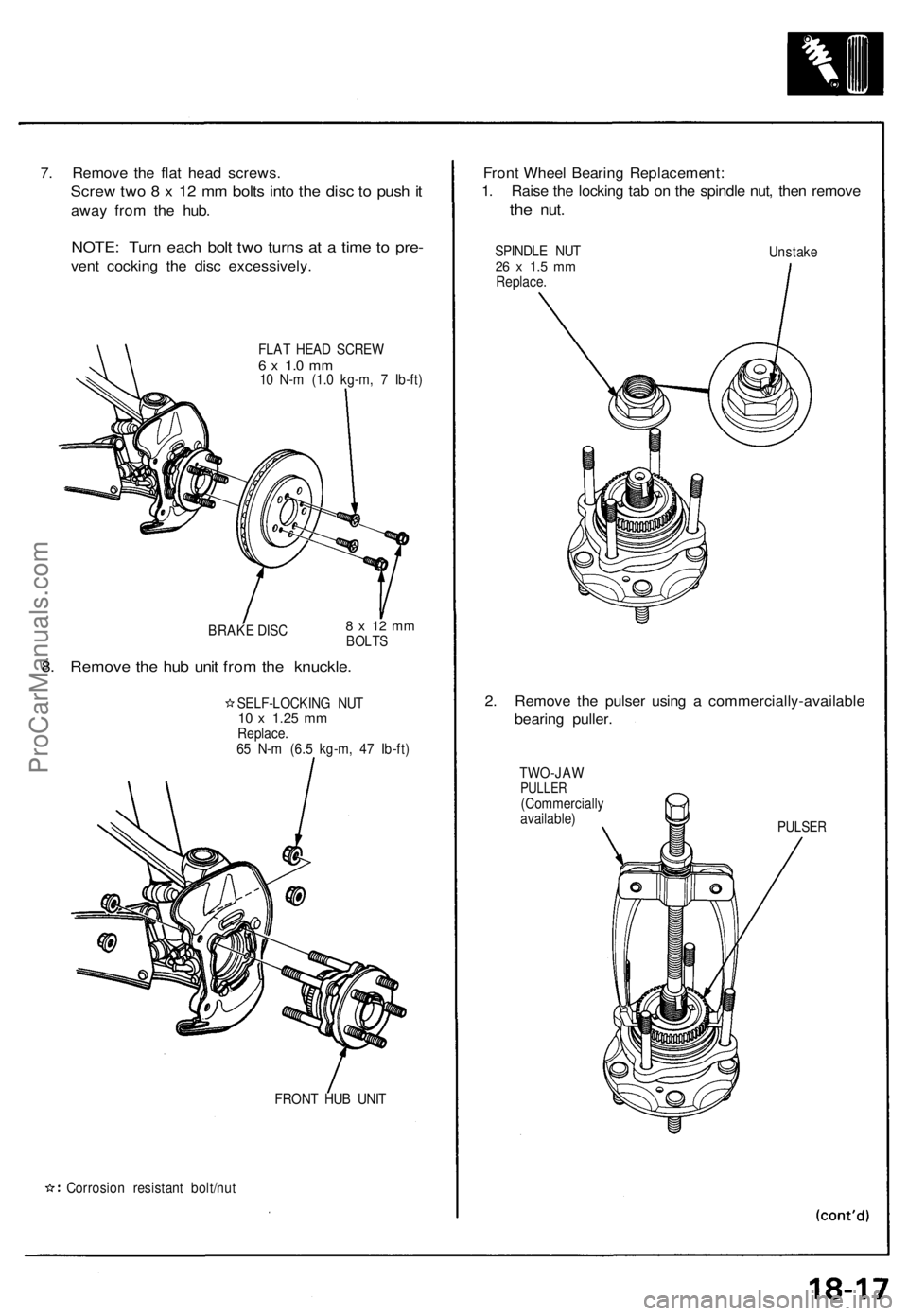 ACURA NSX 1991 Service Repair Manual
7. Remove the flat head screws.
Screw two 8 x 12 mm bolts into the disc to push it
away from the hub.
NOTE: Turn each bolt two turns at a time to pre-
vent cocking the disc excessively.
FLAT HEA ACURA NSX 1991 Service Repair Manual
7. Remove the flat head screws.
Screw two 8 x 12 mm bolts into the disc to push it
away from the hub.
NOTE: Turn each bolt two turns at a time to pre-
vent cocking the disc excessively.
FLAT HEA