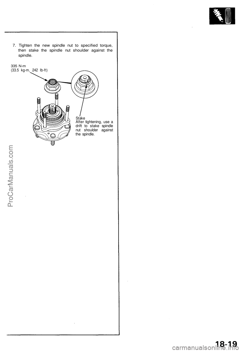 ACURA NSX 1991 Service Repair Manual
7. Tighten the new spindle nut to specified torque,
then stake the spindle nut shoulder against the
spindle.
335 N-m
(33.5 kg-m, 242 Ib-ft)
Stake
After tightening, use a
drift to stake spindle ACURA NSX 1991 Service Repair Manual
7. Tighten the new spindle nut to specified torque,
then stake the spindle nut shoulder against the
spindle.
335 N-m
(33.5 kg-m, 242 Ib-ft)
Stake
After tightening, use a
drift to stake spindle