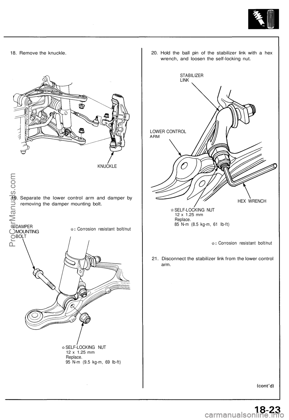 ACURA NSX 1991 Service Repair Manual
18. Remove the knuckle.
KNUCKLE
19. Separate the lower control arm and damper by
removing the damper mounting bolt.
DAMPER
MOUNTING
BOLT
Corrosion resistant bolt/nut
SELF-LOCKING NUT
12 x
1 ACURA NSX 1991 Service Repair Manual
18. Remove the knuckle.
KNUCKLE
19. Separate the lower control arm and damper by
removing the damper mounting bolt.
DAMPER
MOUNTING
BOLT
Corrosion resistant bolt/nut
SELF-LOCKING NUT
12 x
1
