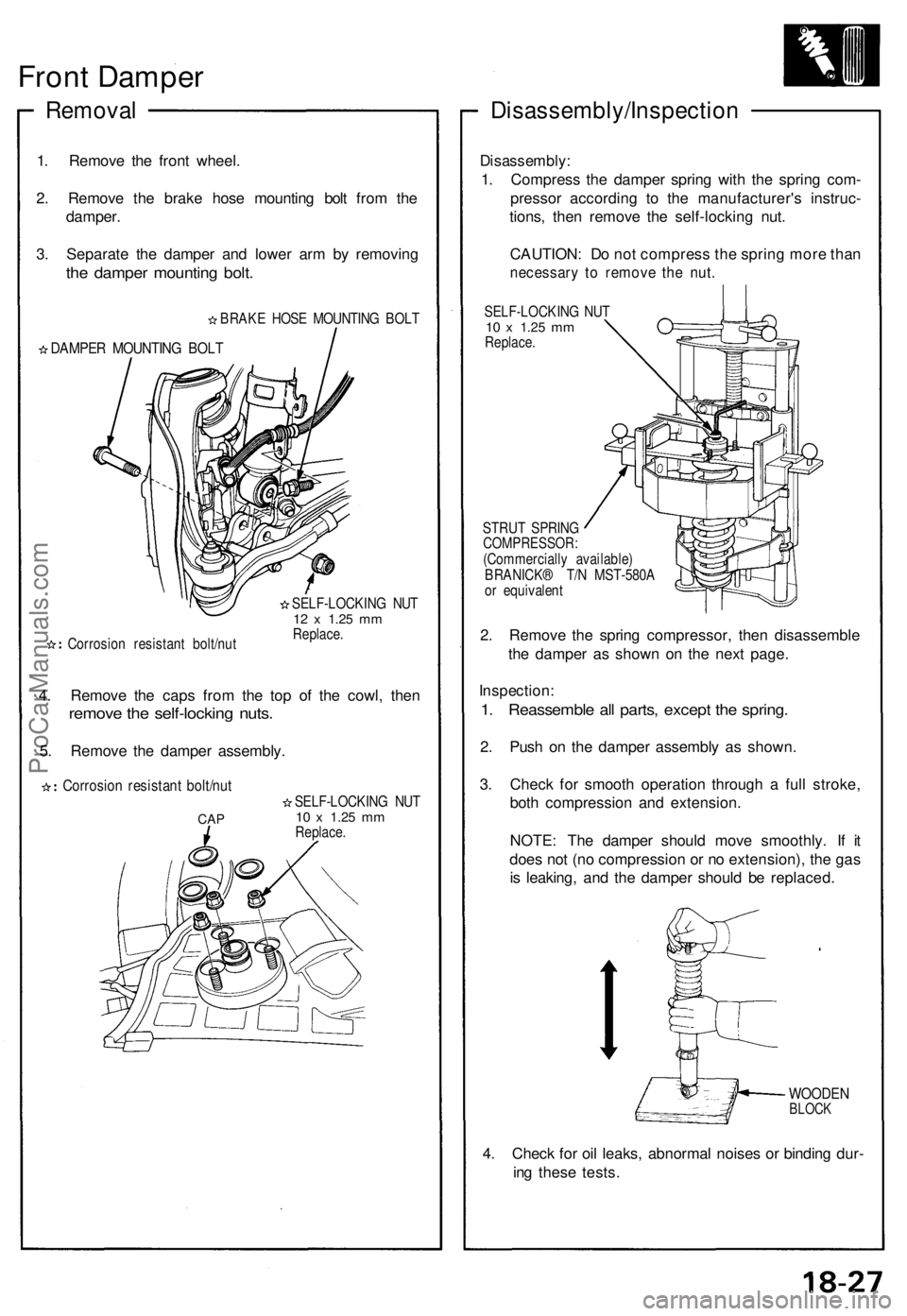 ACURA NSX 1991 Service Repair Manual
Front Damper
Removal
1. Remove the front wheel.
2. Remove the brake hose mounting bolt from the
damper.
3. Separate the damper and lower arm by removing
the damper mounting bolt.
BRAKE HOSE MO ACURA NSX 1991 Service Repair Manual
Front Damper
Removal
1. Remove the front wheel.
2. Remove the brake hose mounting bolt from the
damper.
3. Separate the damper and lower arm by removing
the damper mounting bolt.
BRAKE HOSE MO