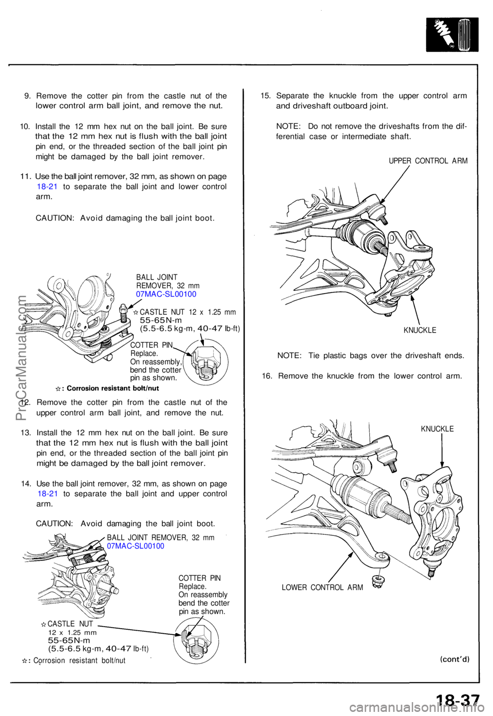 ACURA NSX 1991 Service Repair Manual 9. Remov e th e cotte r pi n fro m th e castl e nu t o f th e
lowe r contro l ar m bal l joint , an d remov e th e nut .
10. Instal l th e 1 2 m m he x nu t o n th e bal l joint . B e sur e
that th e ACURA NSX 1991 Service Repair Manual 9. Remov e th e cotte r pi n fro m th e castl e nu t o f th e
lowe r contro l ar m bal l joint , an d remov e th e nut .
10. Instal l th e 1 2 m m he x nu t o n th e bal l joint . B e sur e
that th e