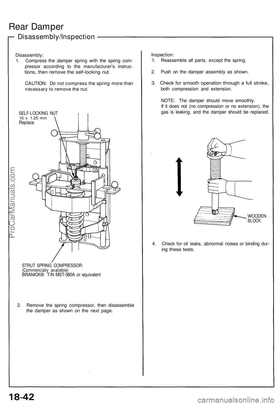 ACURA NSX 1991 Service Repair Manual
Rear Damper
Disassembly/Inspection
Disassembly:
1. Compress the damper spring with the spring com-
pressor according to the manufacturer's instruc-
tions, then remove the self-locking nut.
ACURA NSX 1991 Service Repair Manual
Rear Damper
Disassembly/Inspection
Disassembly:
1. Compress the damper spring with the spring com-
pressor according to the manufacturer's instruc-
tions, then remove the self-locking nut.
