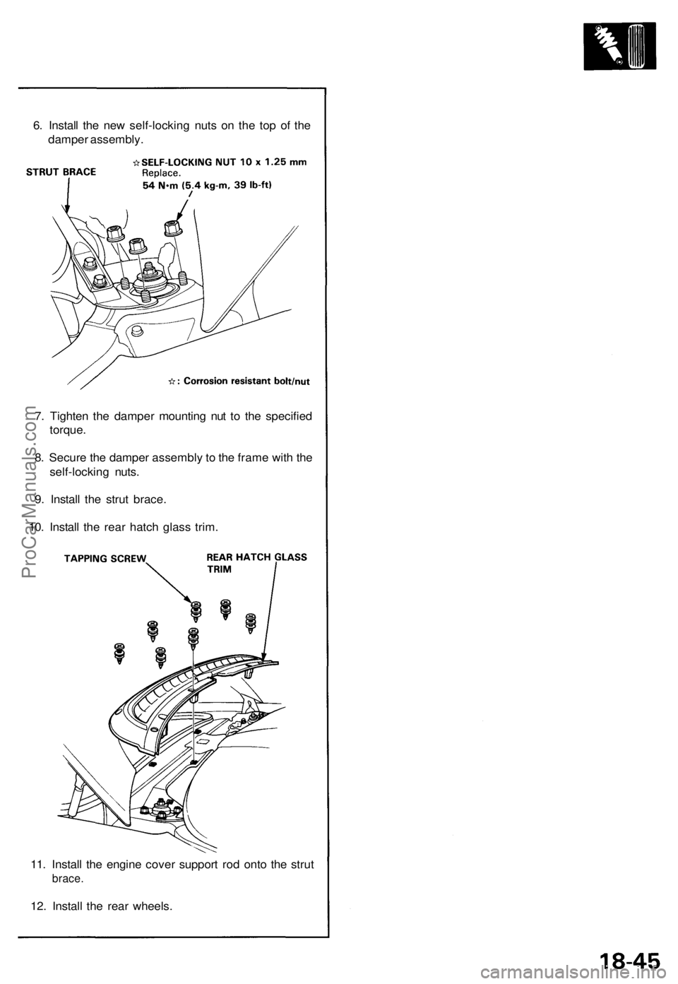 ACURA NSX 1991 Service Repair Manual
6. Install the new self-locking nuts on the top of the
damper assembly.
7. Tighten the damper mounting nut to the specified
torque.
8. Secure the damper assembly to the frame with the
self-locki ACURA NSX 1991 Service Repair Manual
6. Install the new self-locking nuts on the top of the
damper assembly.
7. Tighten the damper mounting nut to the specified
torque.
8. Secure the damper assembly to the frame with the
self-locki