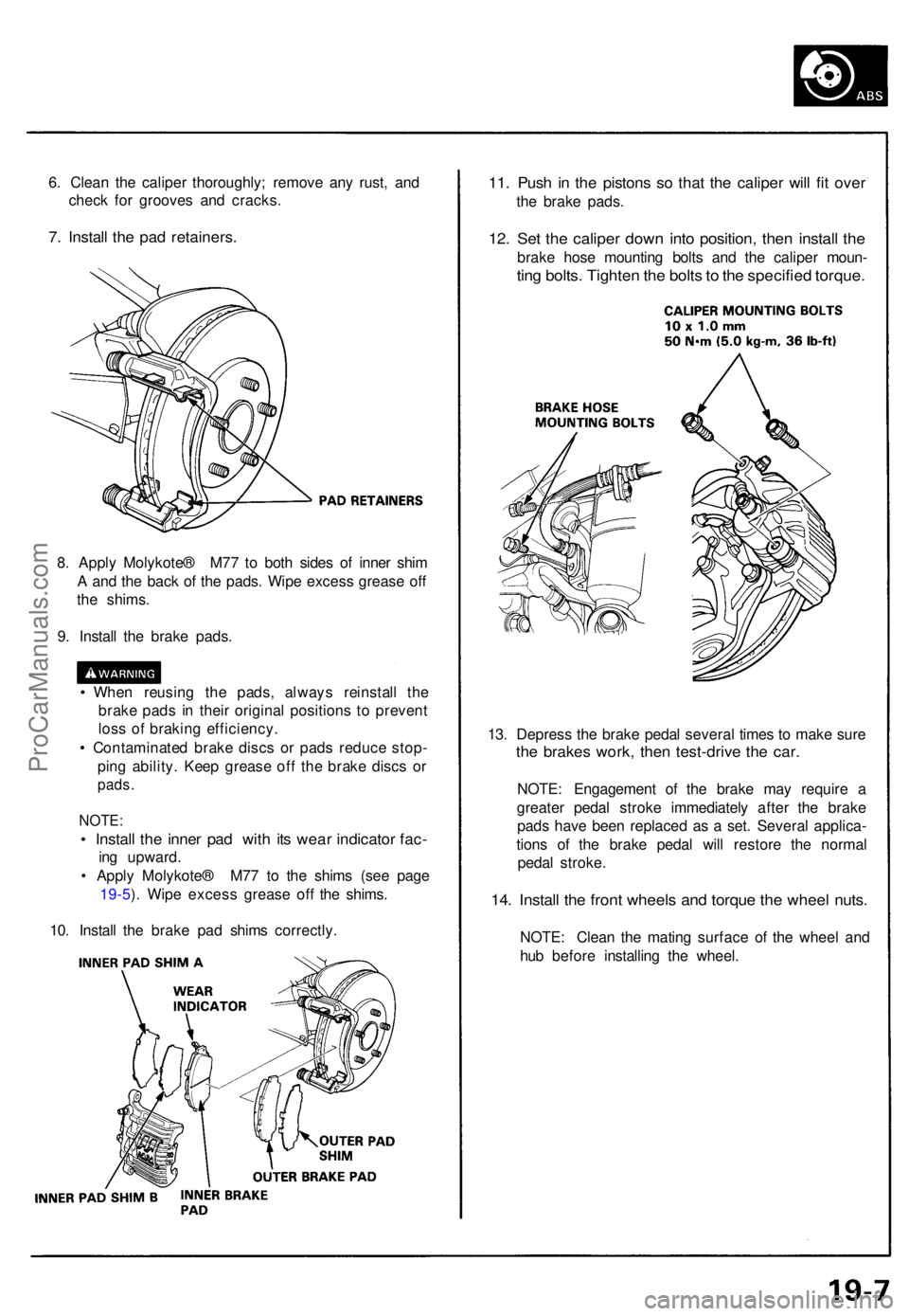 ACURA NSX 1991 Service Repair Manual 6. Clea n th e calipe r thoroughly ; remov e an y rust , an d
chec k fo r groove s an d cracks .
7. Instal l th e pa d retainers .
11. Pus h i n th e piston s s o tha t th e calipe r wil l fi t ove r
ACURA NSX 1991 Service Repair Manual 6. Clea n th e calipe r thoroughly ; remov e an y rust , an d
chec k fo r groove s an d cracks .
7. Instal l th e pa d retainers .
11. Pus h i n th e piston s s o tha t th e calipe r wil l fi t ove r