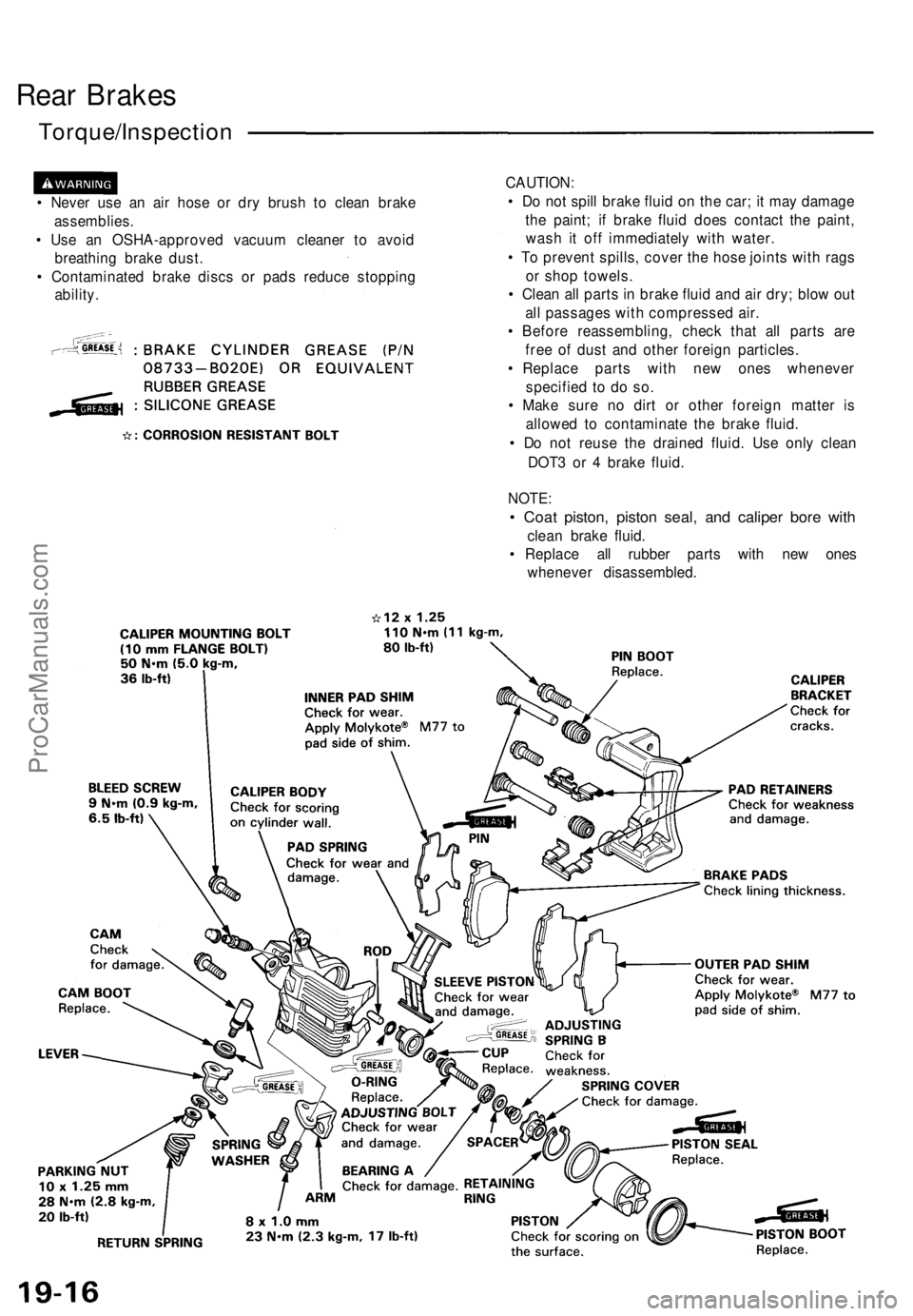 ACURA NSX 1991 Service Repair Manual
Rear Brakes
Torque/Inspection
• Never use an air hose or dry brush to clean brake
assemblies.
• Use an OSHA-approved vacuum cleaner to avoid
breathing brake dust.
• Contaminated brake dis ACURA NSX 1991 Service Repair Manual
Rear Brakes
Torque/Inspection
• Never use an air hose or dry brush to clean brake
assemblies.
• Use an OSHA-approved vacuum cleaner to avoid
breathing brake dust.
• Contaminated brake dis