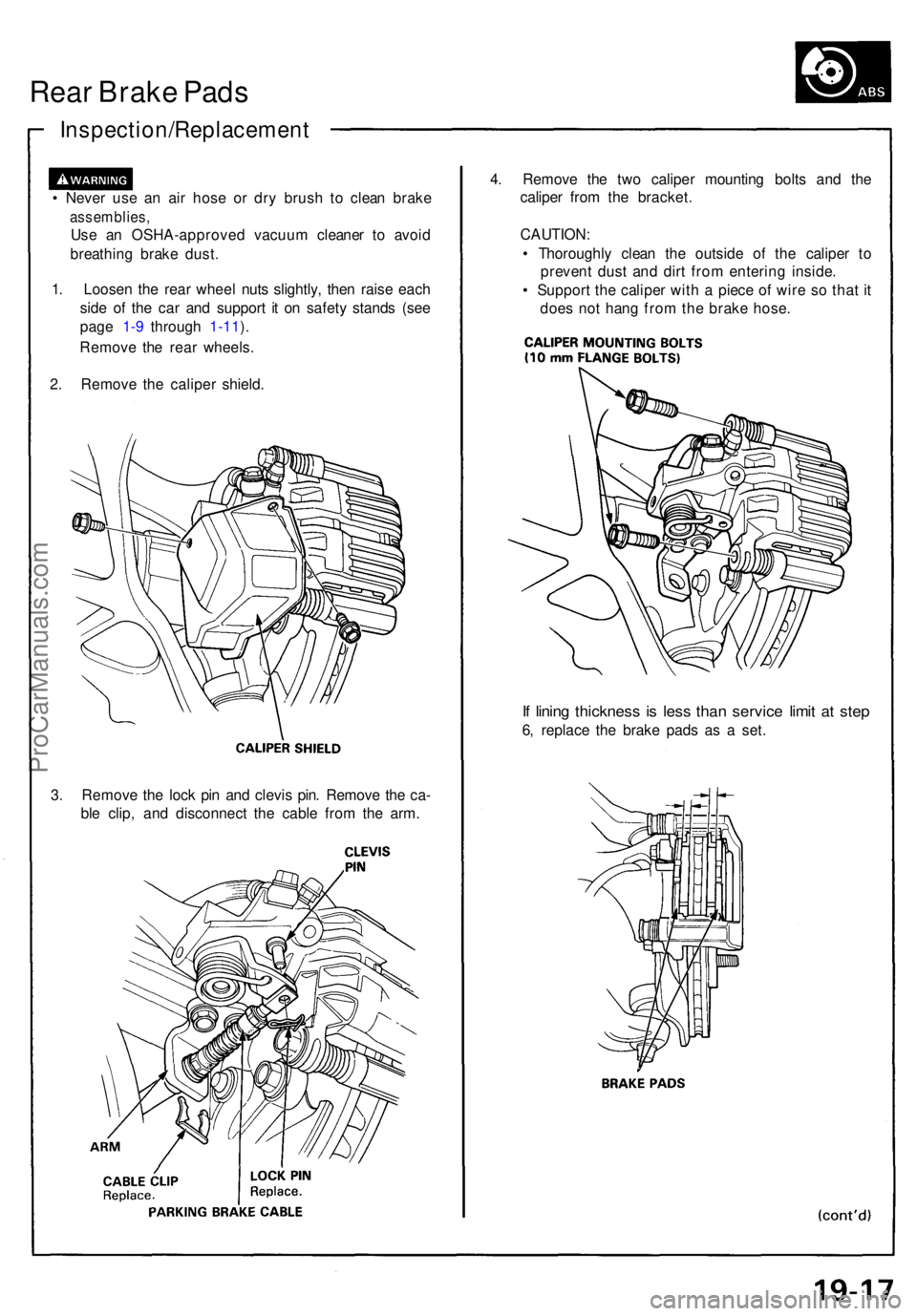 ACURA NSX 1991 Service Repair Manual Rear Brak e Pad s
Inspection/Replacemen t
• Neve r us e a n ai r hos e o r dr y brus h t o clea n brak e
assemblies ,
Use a n OSHA-approve d vacuu m cleane r t o avoi d
breathin g brak e dust .
1 . ACURA NSX 1991 Service Repair Manual Rear Brak e Pad s
Inspection/Replacemen t
• Neve r us e a n ai r hos e o r dr y brus h t o clea n brak e
assemblies ,
Use a n OSHA-approve d vacuu m cleane r t o avoi d
breathin g brak e dust .
1 .