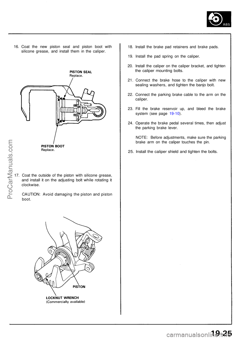 ACURA NSX 1991 Service Repair Manual 16. Coa t th e ne w pisto n sea l an d pisto n boo t wit h
silicon e grease , an d instal l the m in th e caliper .
17 . Coa t th e outsid e of the pisto n wit h silicon e grease ,
and instal l i t o ACURA NSX 1991 Service Repair Manual 16. Coa t th e ne w pisto n sea l an d pisto n boo t wit h
silicon e grease , an d instal l the m in th e caliper .
17 . Coa t th e outsid e of the pisto n wit h silicon e grease ,
and instal l i t o