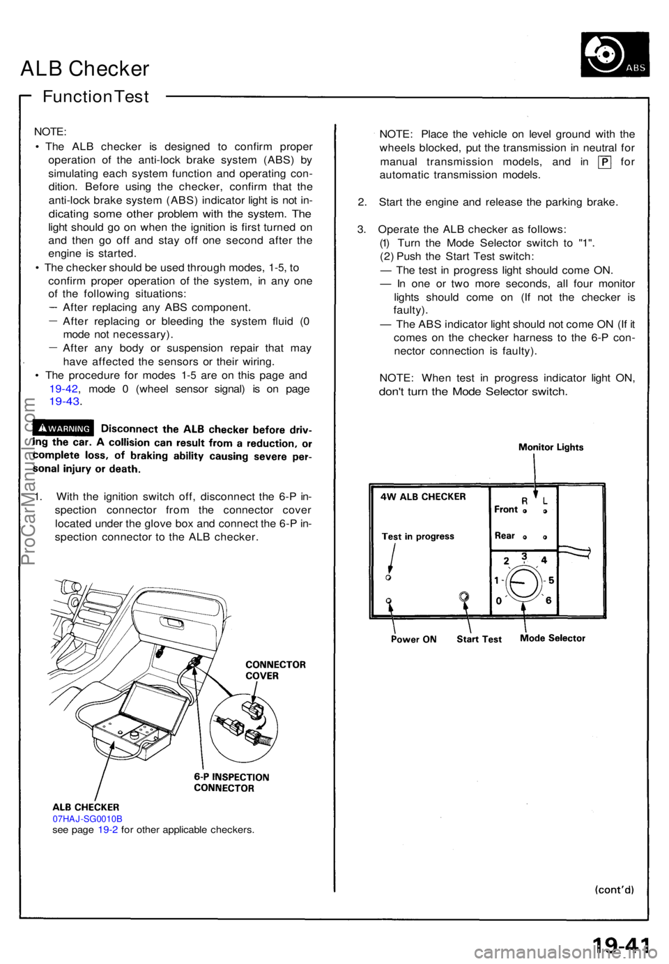 ACURA NSX 1991 Service Repair Manual ALB Checke r
Function Tes t
NOTE :
• Th e AL B checke r i s designe d t o confir m prope r
operatio n of the anti-loc k brak e syste m (ABS ) b y
simulatin g eac h syste m functio n an d operatin g ACURA NSX 1991 Service Repair Manual ALB Checke r
Function Tes t
NOTE :
• Th e AL B checke r i s designe d t o confir m prope r
operatio n of the anti-loc k brak e syste m (ABS ) b y
simulatin g eac h syste m functio n an d operatin g