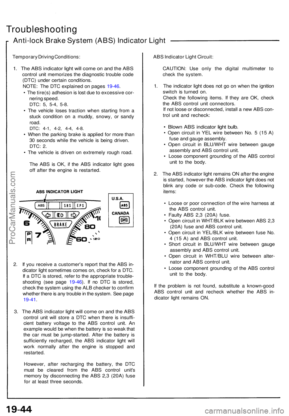 ACURA NSX 1991 Service Repair Manual Troubleshooting
Anti-lock Brak e Syste m (ABS ) Indicato r Ligh t
Temporar y Drivin g Conditions :
1. Th e AB S indicato r ligh t wil l com e o n an d th e AB S
contro l uni t memorize s th e diagnost ACURA NSX 1991 Service Repair Manual Troubleshooting
Anti-lock Brak e Syste m (ABS ) Indicato r Ligh t
Temporar y Drivin g Conditions :
1. Th e AB S indicato r ligh t wil l com e o n an d th e AB S
contro l uni t memorize s th e diagnost