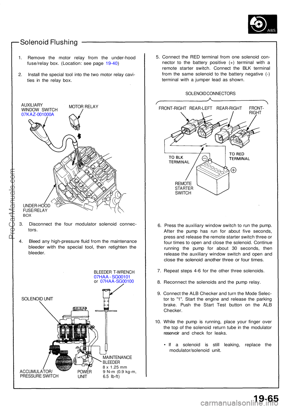 ACURA NSX 1991 Service Repair Manual Solenoid Flushin g
1. Remov e th e moto r rela y fro m th e under-hoo d
fuse/rela y box . (Location : se e pag e 19-40 )
2 . Instal l th e specia l too l int o th e tw o moto r rela y cavi -
tie s i n ACURA NSX 1991 Service Repair Manual Solenoid Flushin g
1. Remov e th e moto r rela y fro m th e under-hoo d
fuse/rela y box . (Location : se e pag e 19-40 )
2 . Instal l th e specia l too l int o th e tw o moto r rela y cavi -
tie s i n