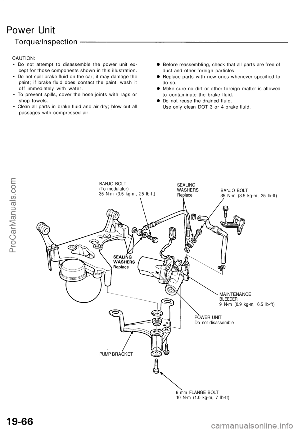 ACURA NSX 1991 Service Repair Manual Power Uni t
Torque/Inspectio n
CAUTION:
• D o no t attemp t t o disassembl e th e powe r uni t ex -
cep t fo r thos e component s show n in thi s illustration .
• D o no t spil l brak e flui d ACURA NSX 1991 Service Repair Manual Power Uni t
Torque/Inspectio n
CAUTION:
• D o no t attemp t t o disassembl e th e powe r uni t ex -
cep t fo r thos e component s show n in thi s illustration .
• D o no t spil l brak e flui d