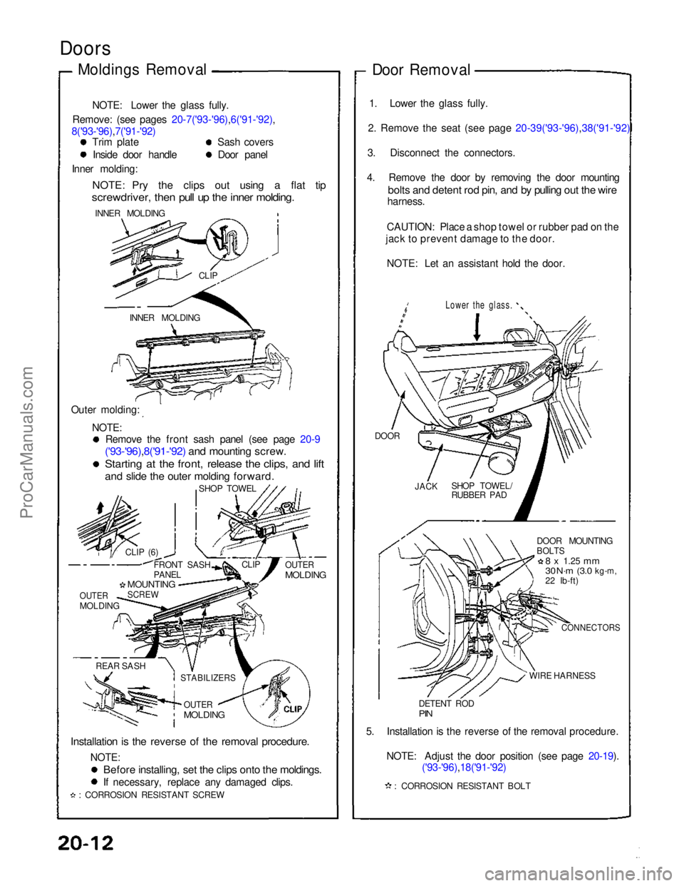 ACURA NSX 1991 Service Repair Manual
Doors
Moldings Removal
NOTE: Lower the glass fully.
Remove: (see pages 20-7('93-'96),6('91-'92),
8('93-'96),7('91-'92) Trim plate Sash covers Inside door handle Door ACURA NSX 1991 Service Repair Manual
Doors
Moldings Removal
NOTE: Lower the glass fully.
Remove: (see pages 20-7('93-'96),6('91-'92),
8('93-'96),7('91-'92) Trim plate Sash covers Inside door handle Door