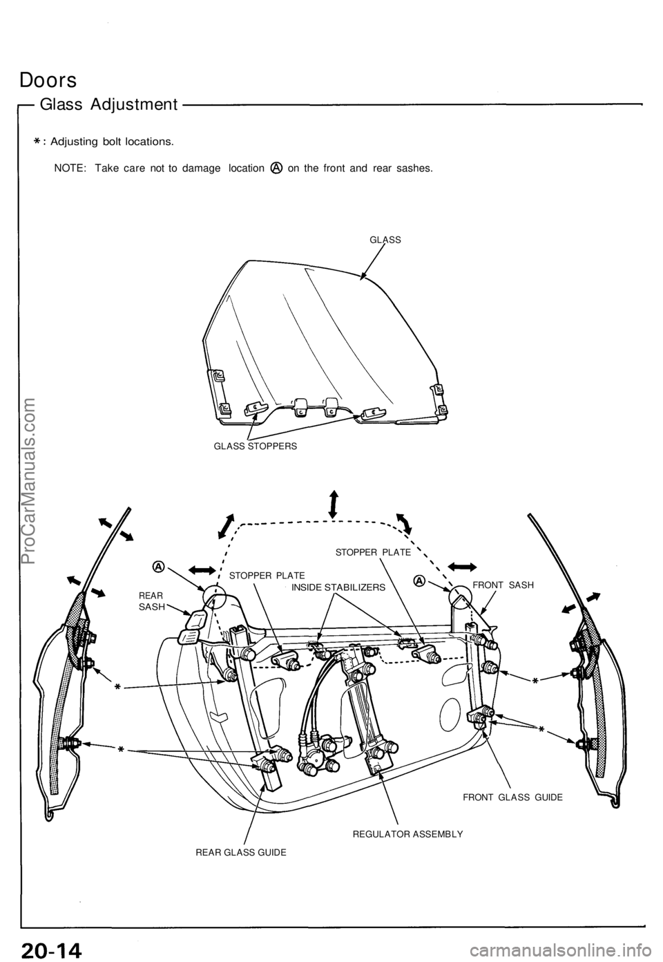 ACURA NSX 1991 Service Repair Manual Doors
Glass Adjustmen t
Adjusting bol t locations .
NOTE: Tak e car e no t t o damag e locatio n o n th e fron t an d rea r sashes .
GLASS
GLASS STOPPERS
REGULATOR ASSEMBLY
REAR GLASS GUIDE
REA RSASH
ACURA NSX 1991 Service Repair Manual Doors
Glass Adjustmen t
Adjusting bol t locations .
NOTE: Tak e car e no t t o damag e locatio n o n th e fron t an d rea r sashes .
GLASS
GLASS STOPPERS
REGULATOR ASSEMBLY
REAR GLASS GUIDE
REA RSASH