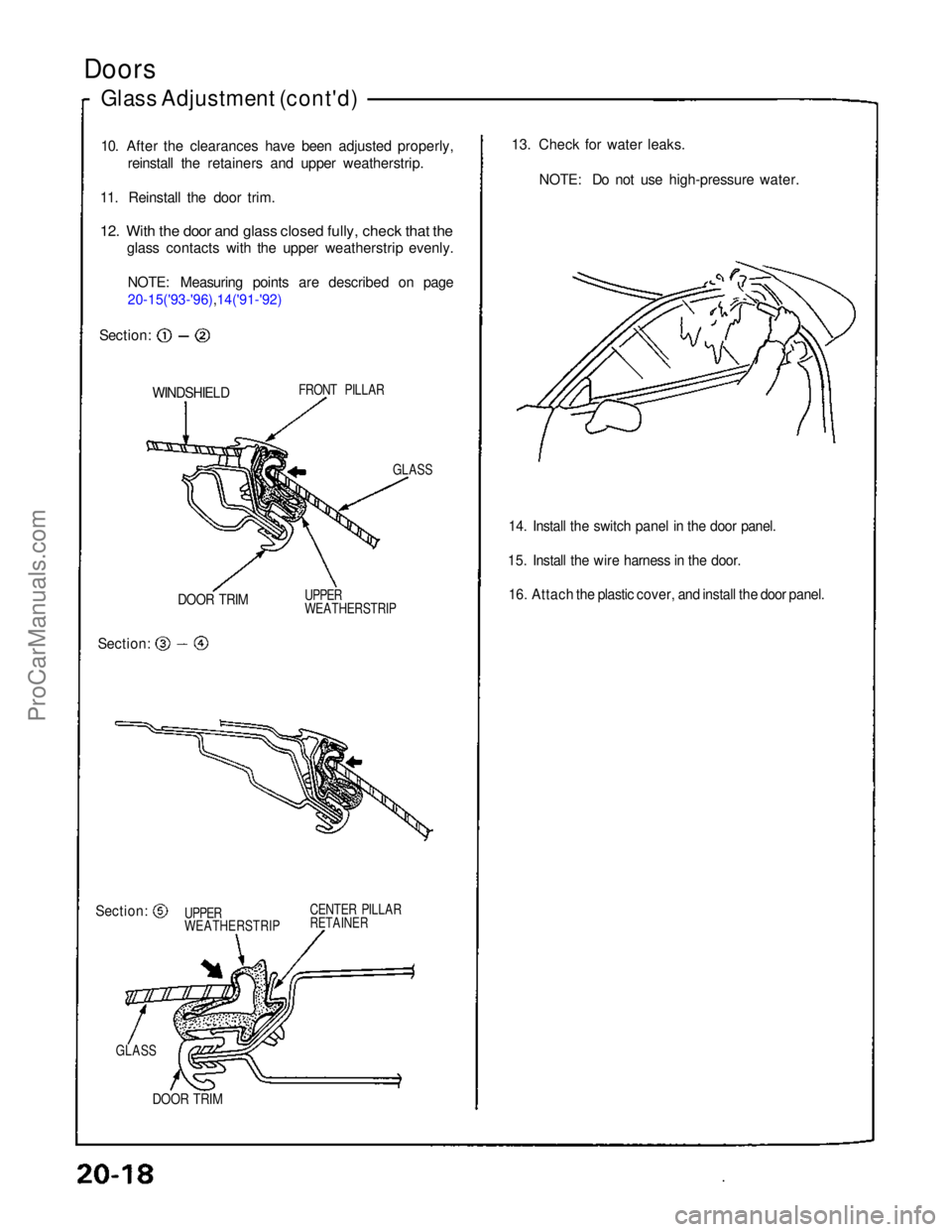 ACURA NSX 1991 Service Repair Manual
Doors
Glass Adjustment (cont'd)
10. After the clearances have been adjusted properly, reinstall the retainers and upper weatherstrip.
11. Reinstall the door trim.
12. With the door and glass cl ACURA NSX 1991 Service Repair Manual
Doors
Glass Adjustment (cont'd)
10. After the clearances have been adjusted properly, reinstall the retainers and upper weatherstrip.
11. Reinstall the door trim.
12. With the door and glass cl