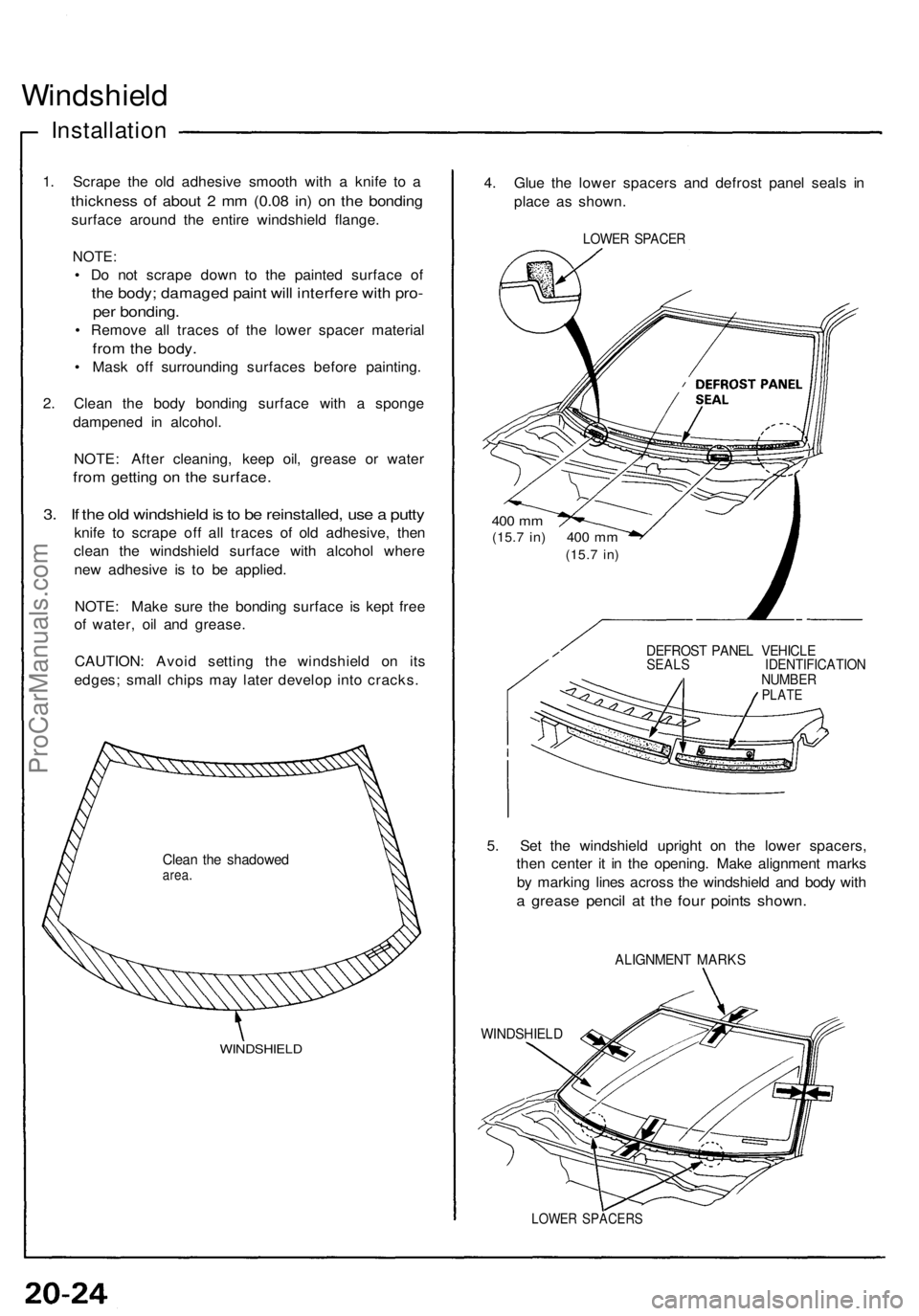 ACURA NSX 1991 Service Repair Manual Windshield
Installatio n
1. Scrap e th e ol d adhesiv e smoot h wit h a knif e t o a
thicknes s o f abou t 2 m m (0.0 8 in ) o n th e bondin g
surface aroun d th e entir e windshiel d flange .
NOTE: ACURA NSX 1991 Service Repair Manual Windshield
Installatio n
1. Scrap e th e ol d adhesiv e smoot h wit h a knif e t o a
thicknes s o f abou t 2 m m (0.0 8 in ) o n th e bondin g
surface aroun d th e entir e windshiel d flange .
NOTE: