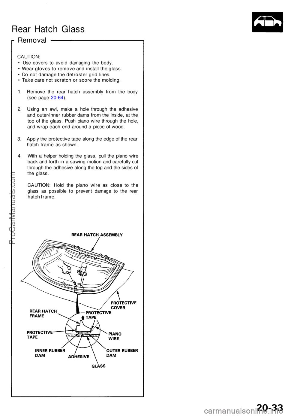 ACURA NSX 1991 Service Repair Manual Rear Hatc h Glas s
Remova l
CAUTION :
• Us e cover s t o avoi d damagin g th e body .
• Wea r glove s t o remov e an d instal l th e glass .
• D o no t damag e th e defroste r gri d lines .
• ACURA NSX 1991 Service Repair Manual Rear Hatc h Glas s
Remova l
CAUTION :
• Us e cover s t o avoi d damagin g th e body .
• Wea r glove s t o remov e an d instal l th e glass .
• D o no t damag e th e defroste r gri d lines .
•